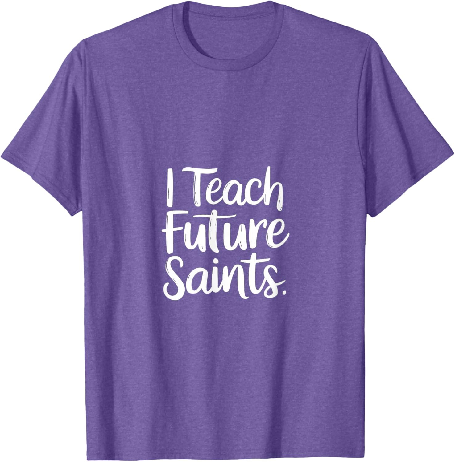 I Teach Future Saints Catholic Educator Teacher T-Shirt for Men and Women - 21