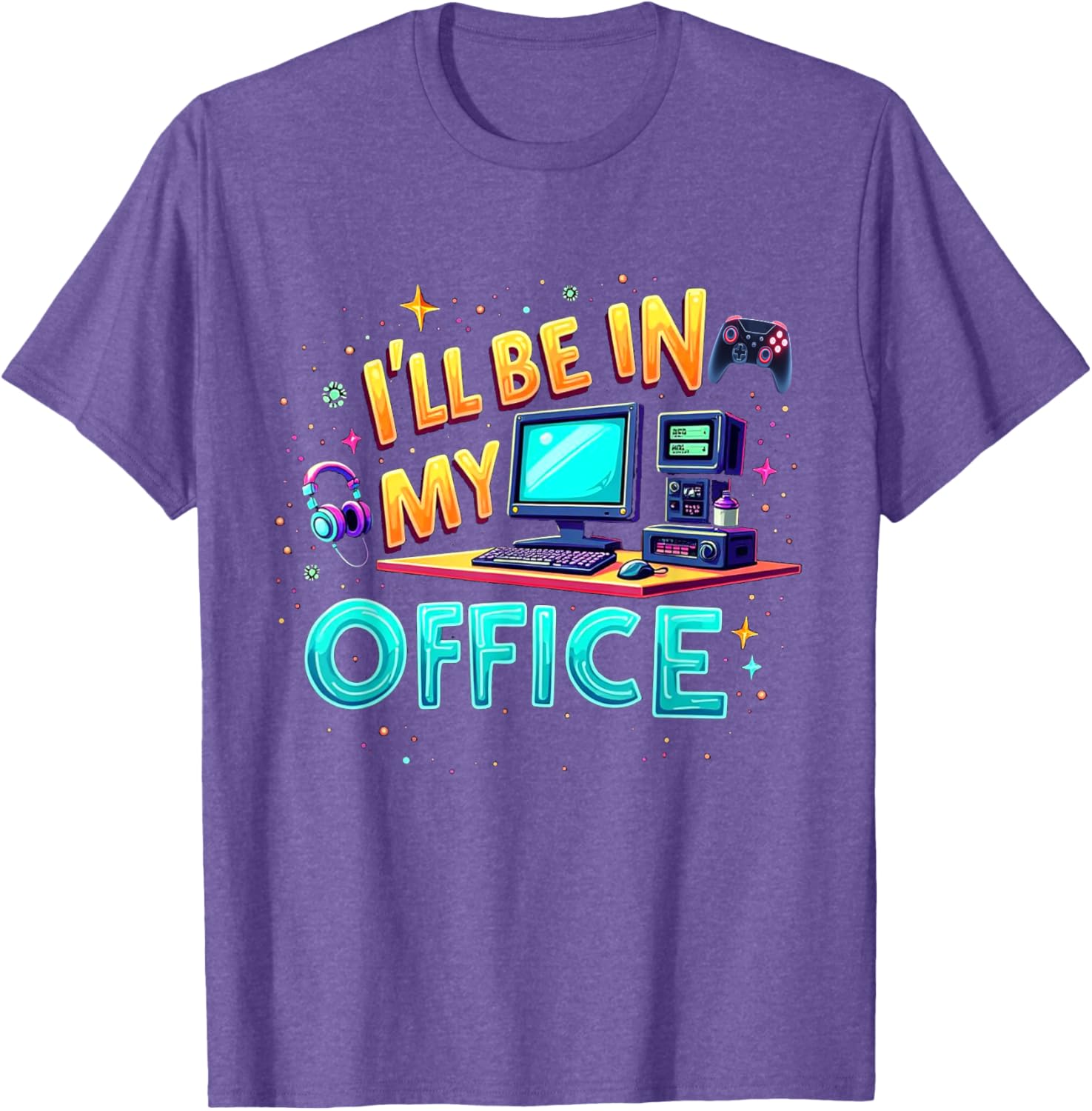 Funny PC Gaming Nerd T-Shirt I'll Be in My Office for Gamers and Techies - 13