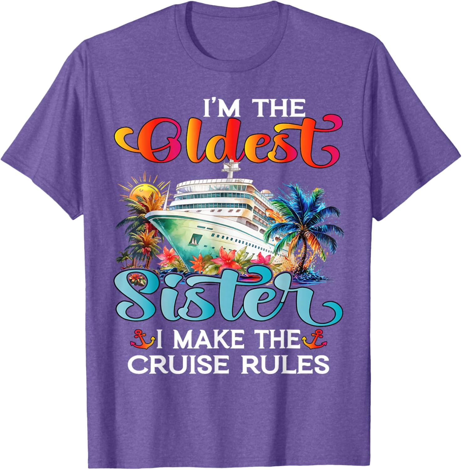 I Make The Rules Oldest Sister Cruise 2025 T-Shirt for Fun Family Trips - 19