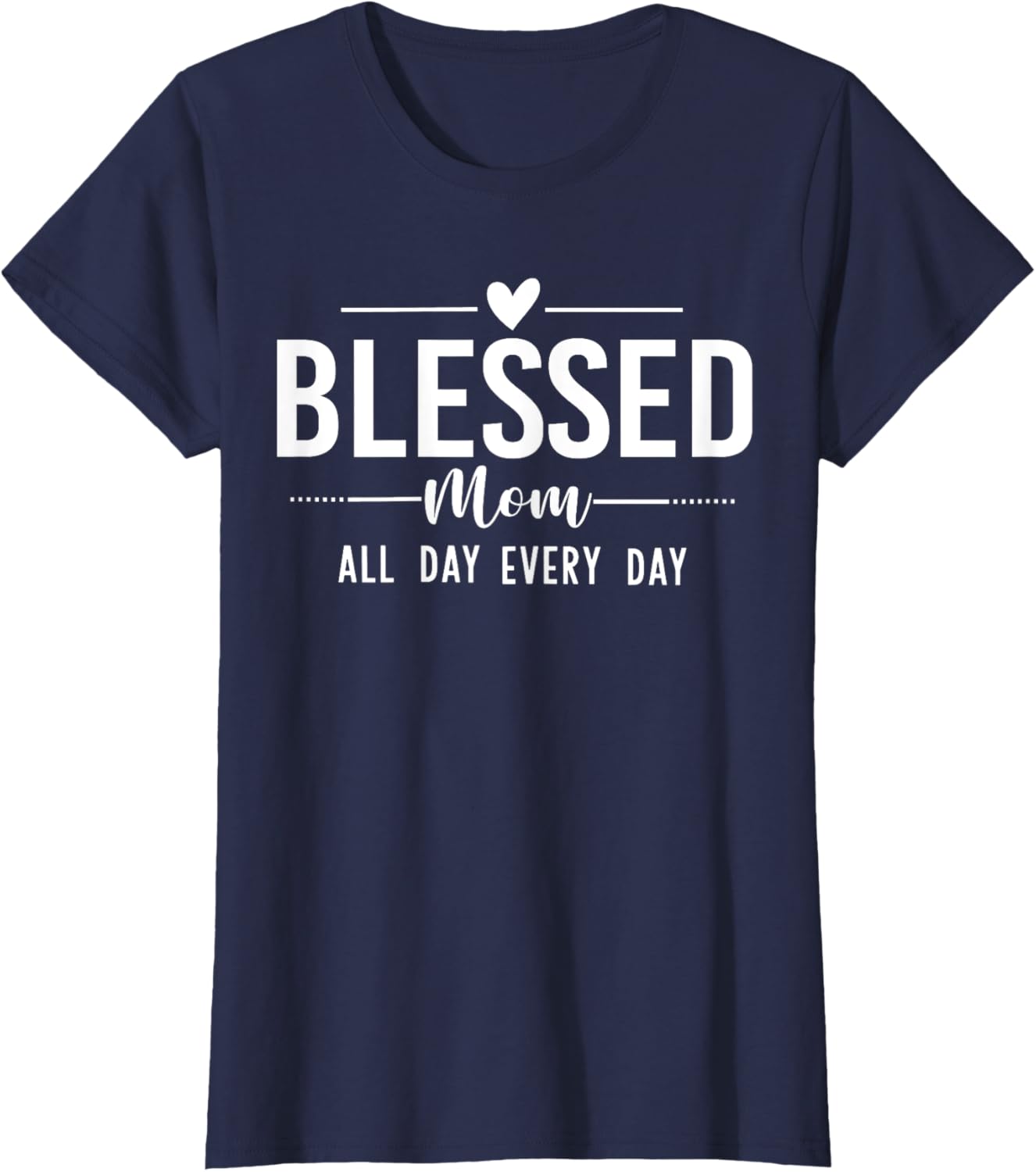 Blessed Mom All Day Every Day T-Shirt for Happy Mother's Day Gifts - 17