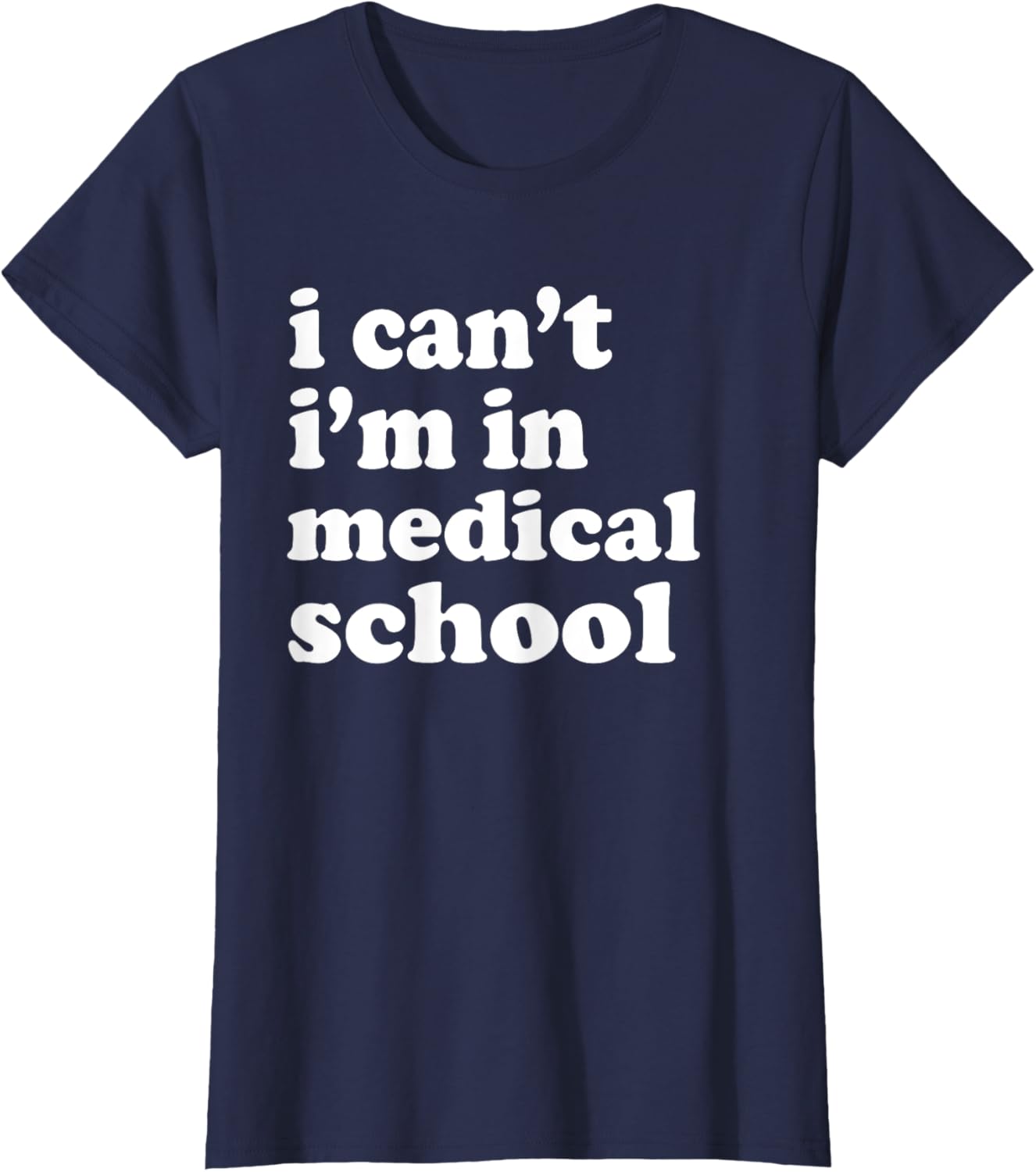 I Can't I'm in Medical School T-Shirt for Future Doctors and Students - 6