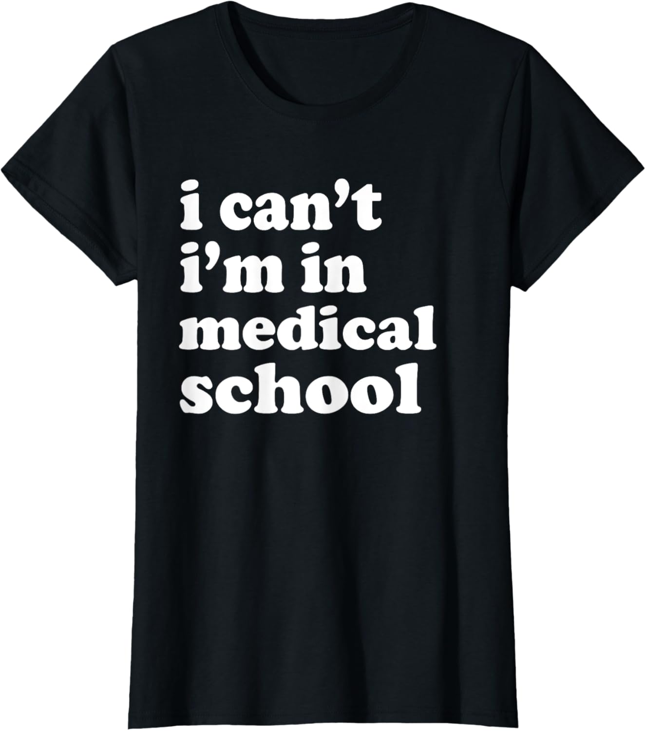 I Can't I'm in Medical School T-Shirt for Future Doctors and Students - 3