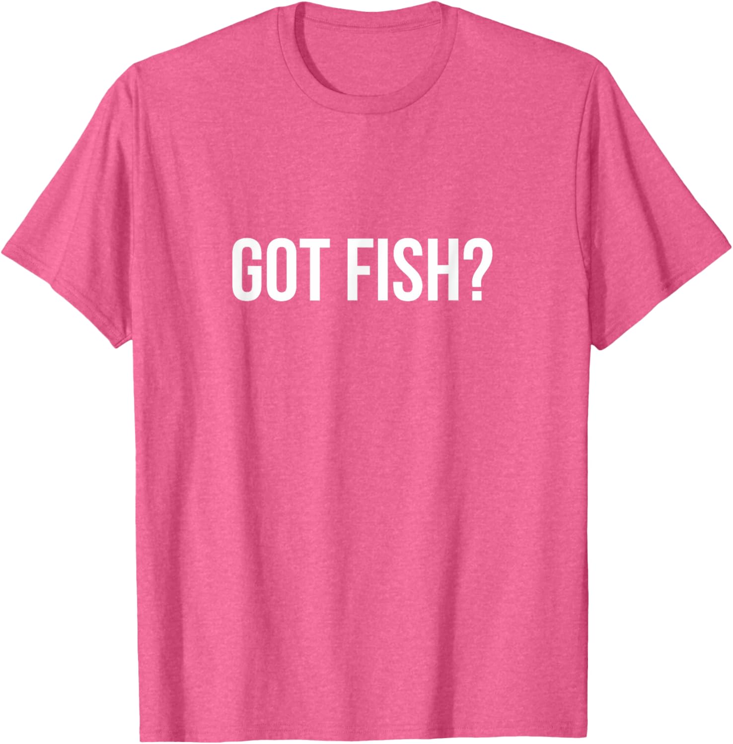 Got Fish? Funny Fishing T-Shirt for Anglers and Fish Lovers - 7