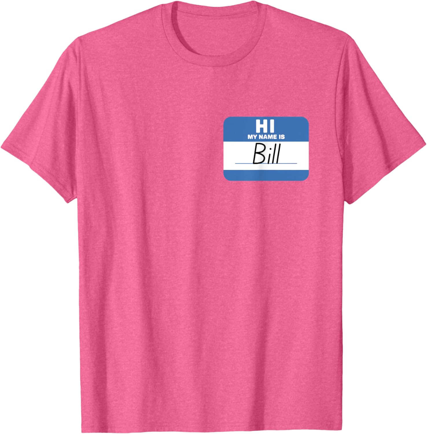 Funny Hello My Name Is Bill T-Shirt - Perfect for Parties and Events - 19