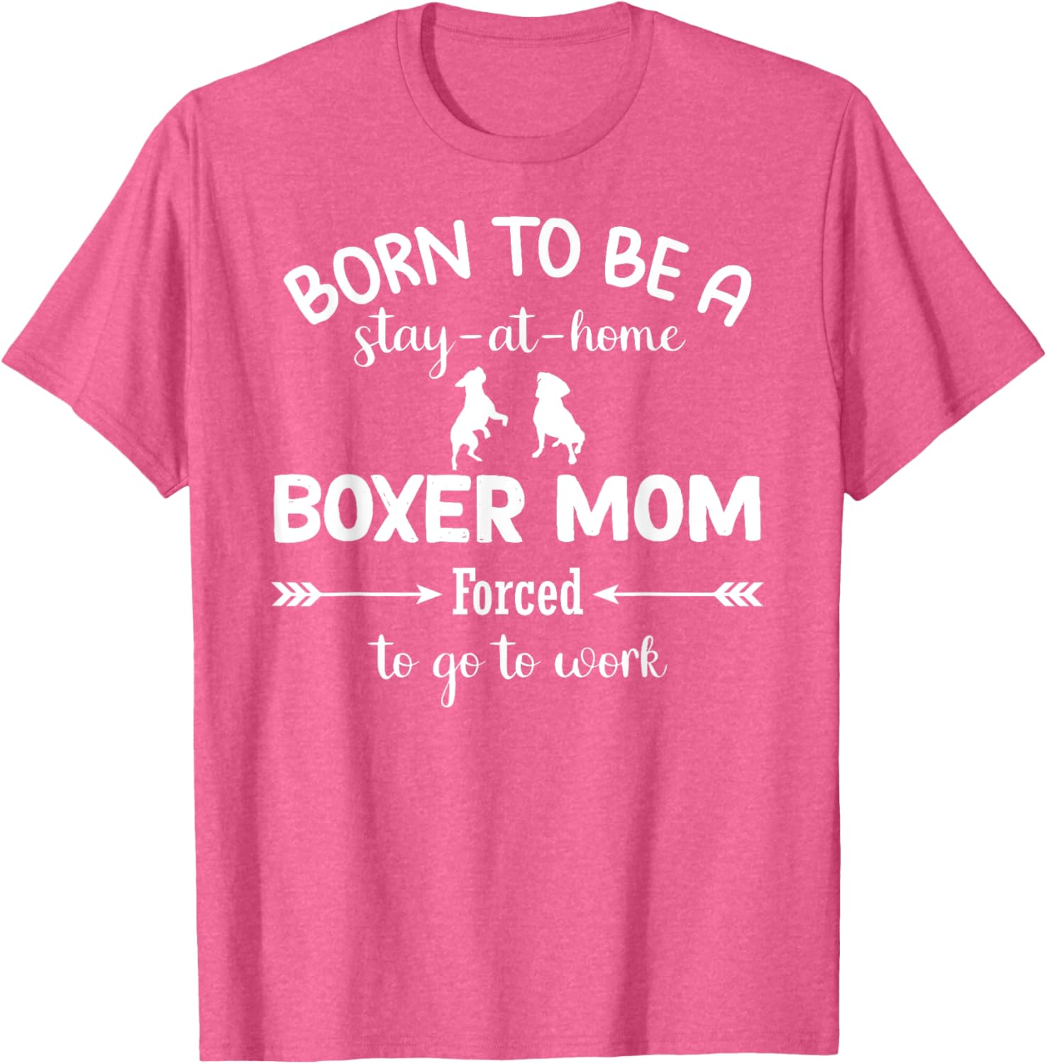 Stay at Home Boxer Mom Forced to Work T-Shirt for Proud Moms - 19