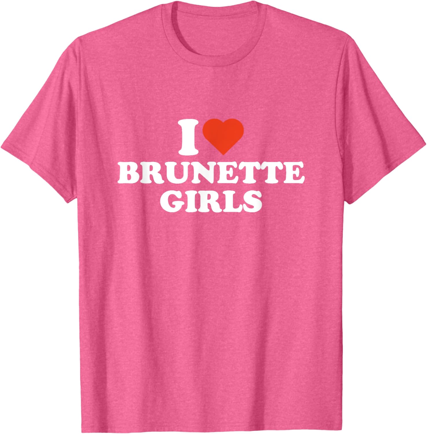 I Love Brunette Girls T-Shirt for Brunette Lovers - Stylish and Fun Apparel - 9