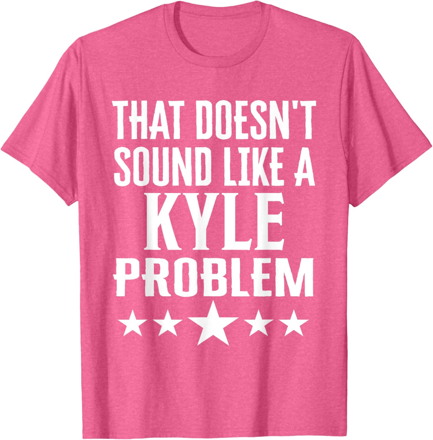 Humorous That Doesn't Sound Like A Kyle Problem T-Shirt for Fun Lovers - 23