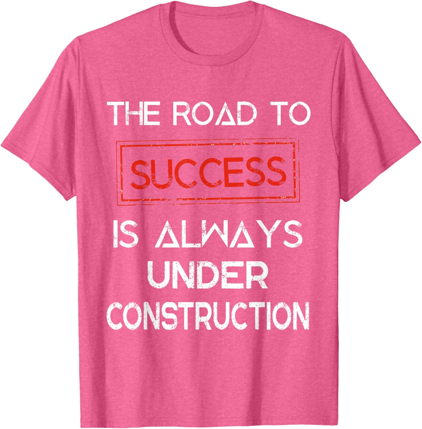 Road to Success Under Construction T-Shirt for Inspirational Lifestyle - 20