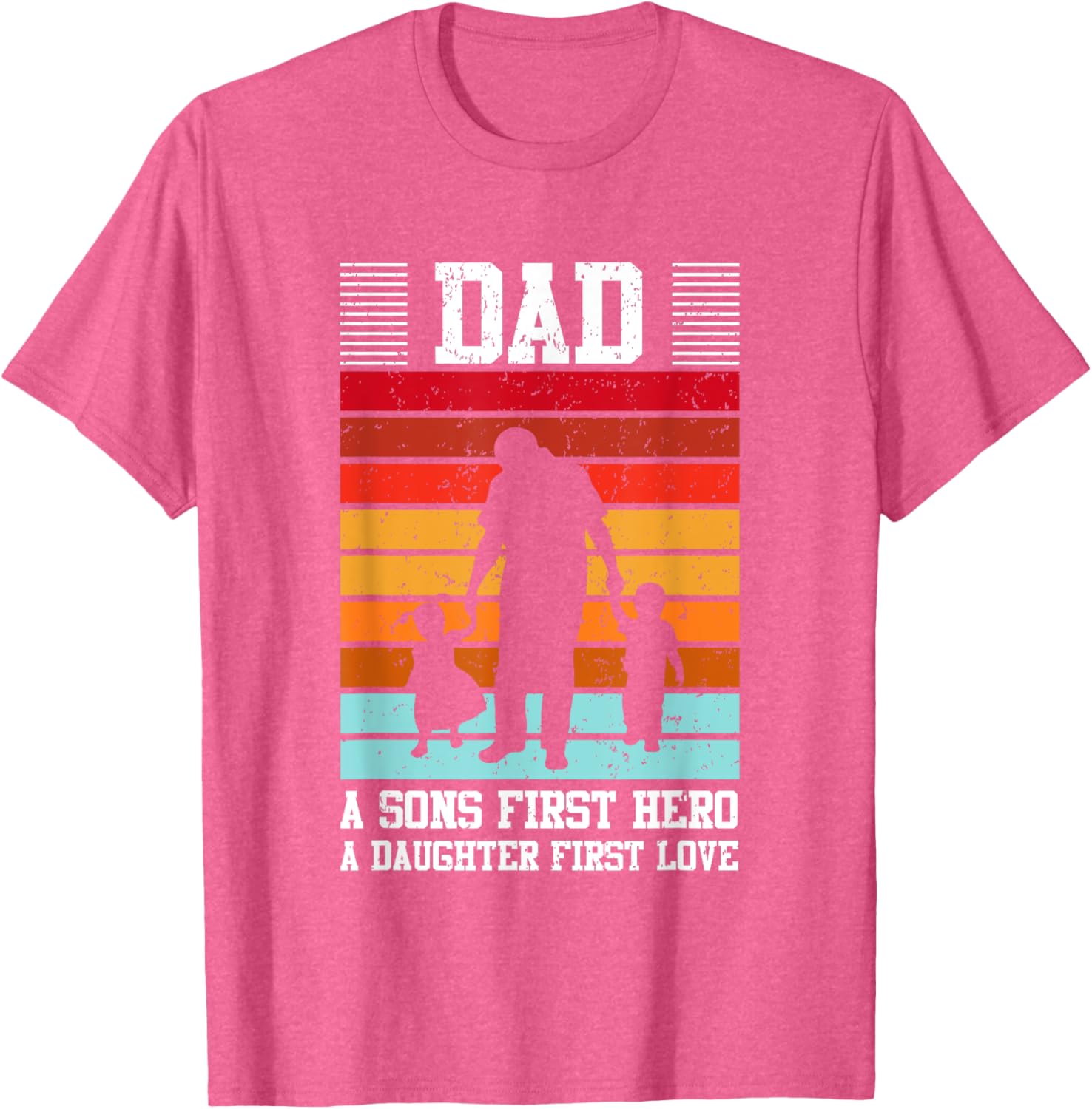 Dad A Son's First Hero Daughter's First Love T-Shirt for Family Love - 11