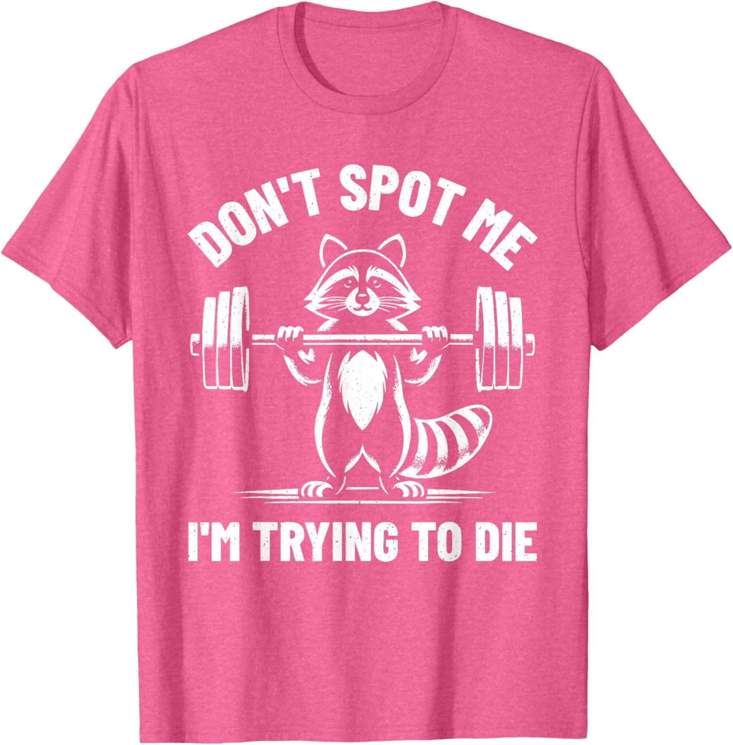 Funny Don't Spot Me I'm Trying To Die Weightlifting T-Shirt for Gym Lovers - 12