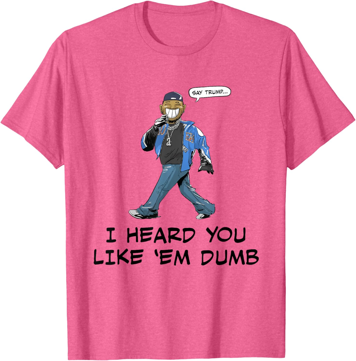 Funny Trump I Heard You Like Em Dumb T-Shirt for Casual Wear - 5