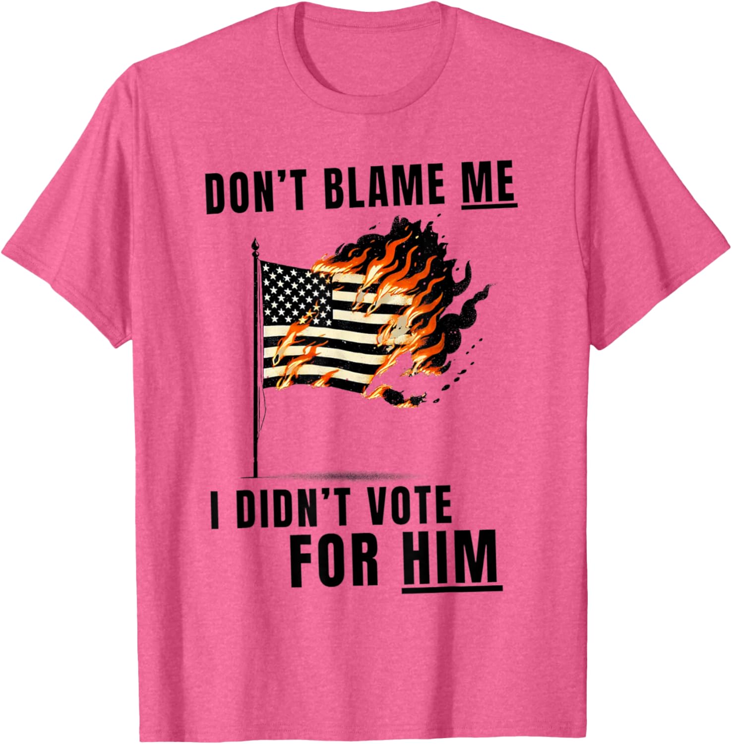 Funny Don't Blame Me I Didn't Vote For Him T-Shirt for Casual Wear - 2