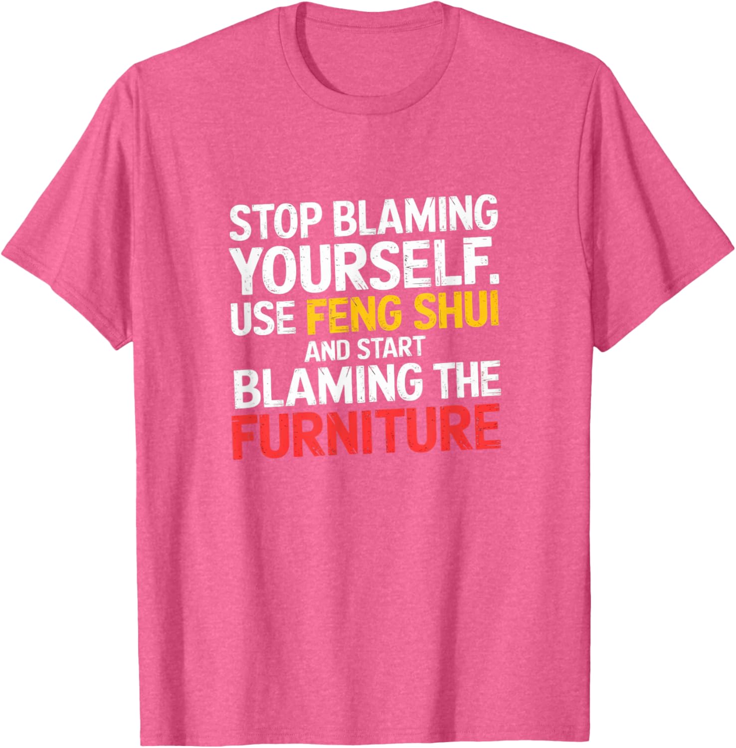 Funny Feng Shui Blame Your Furniture T-Shirt Stylish Humor Tee for All - 17