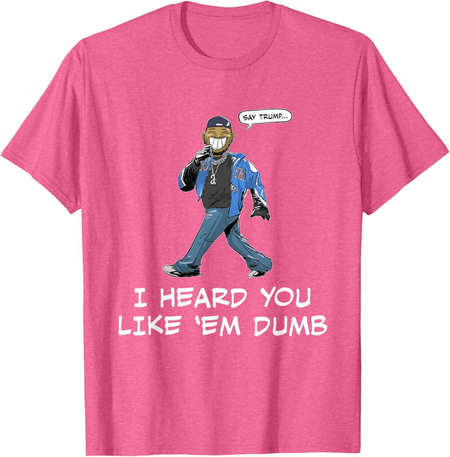 Funny Trump T-Shirt Say Trump I Heard You Like Em Dumb for Humor Lovers - 14