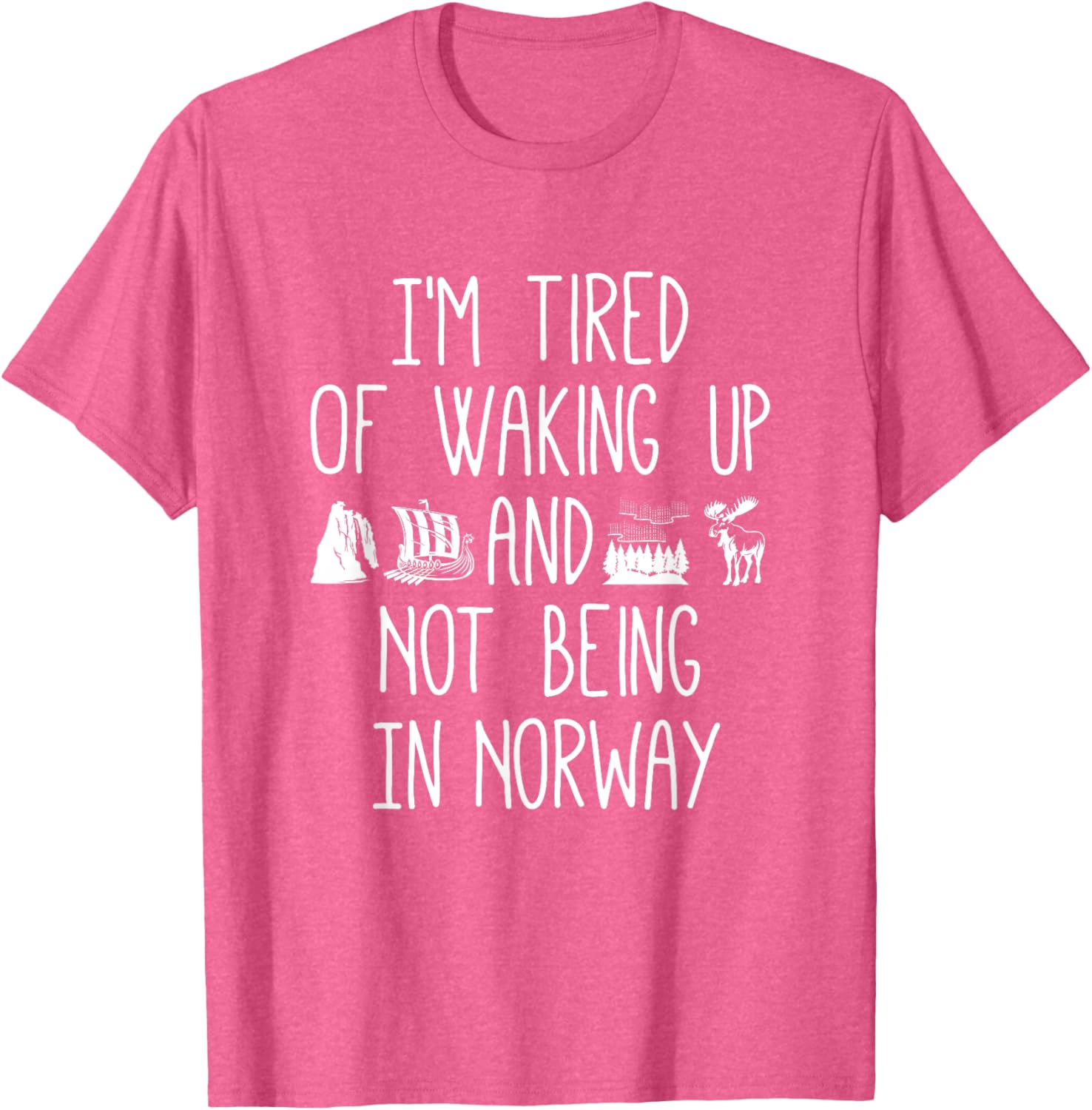 I'm Tired of Waking Up Not in Norway T-Shirt - Perfect Gift for Travelers - 11