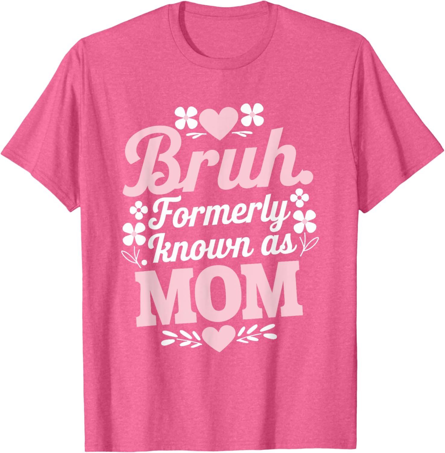 Funny Bruh T-Shirt for Moms - Perfect Mother's Day Gift Idea - 7