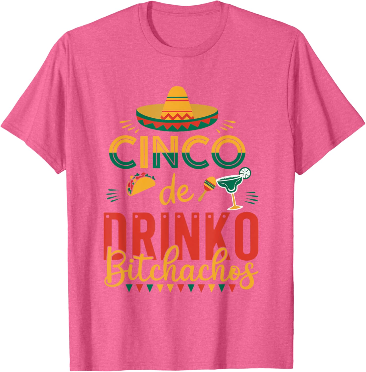 Cinco De Drinko Bitchachos Fiesta T-Shirt Fun Party Apparel for Celebration - 7