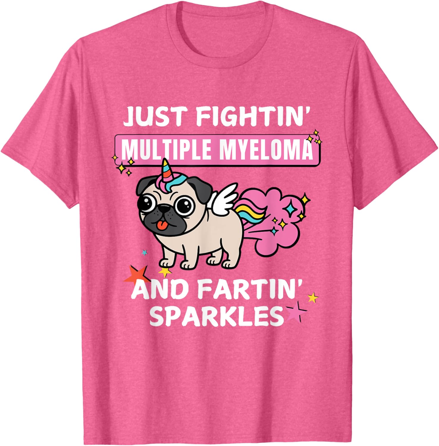 Just Fightin Multiple Myeloma and Fartin Sparkles T-Shirt for Comfort and Style - 27