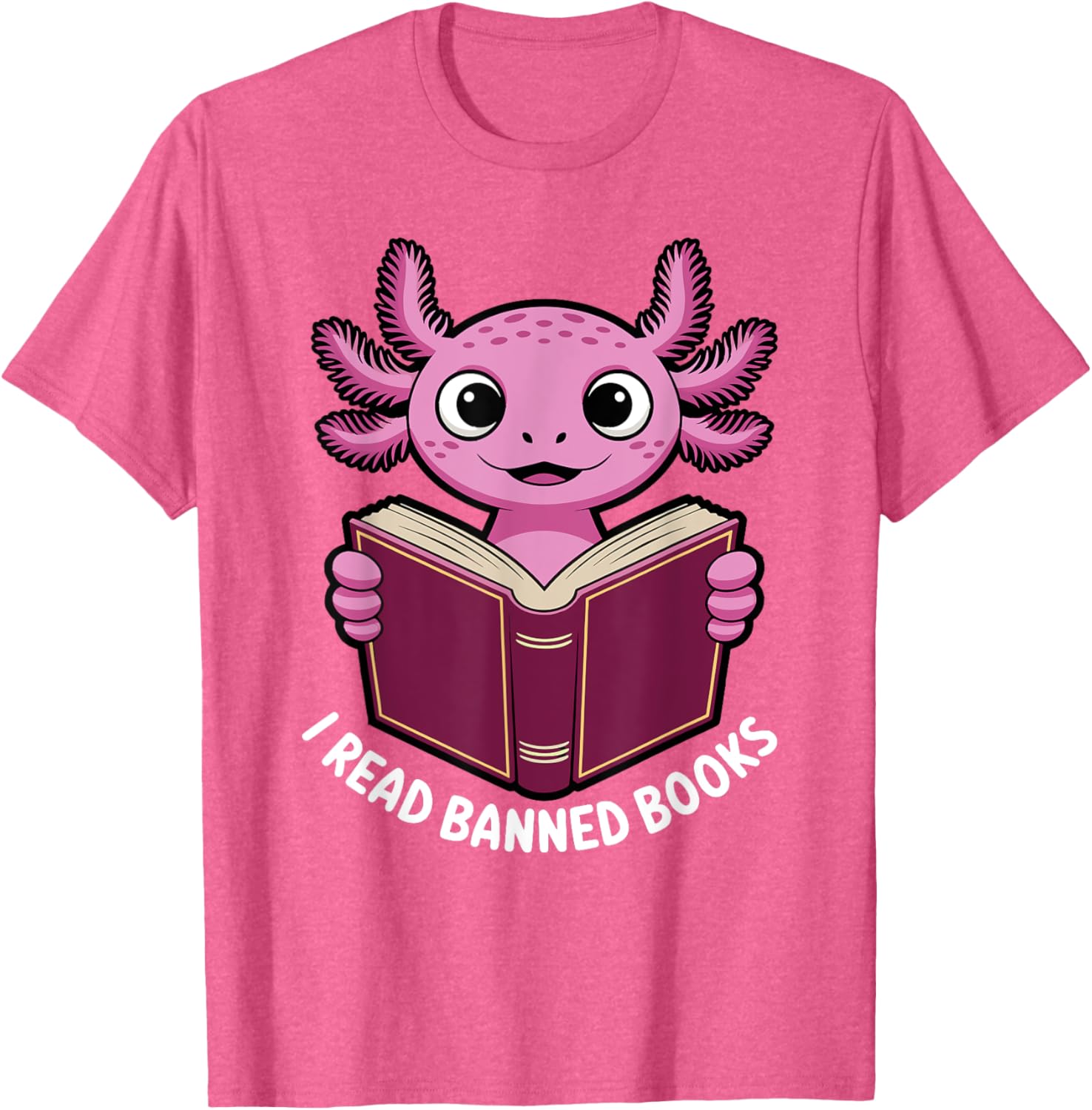 I Read Banned Books Axolotl T-Shirt for Book Lovers and Readers - 10