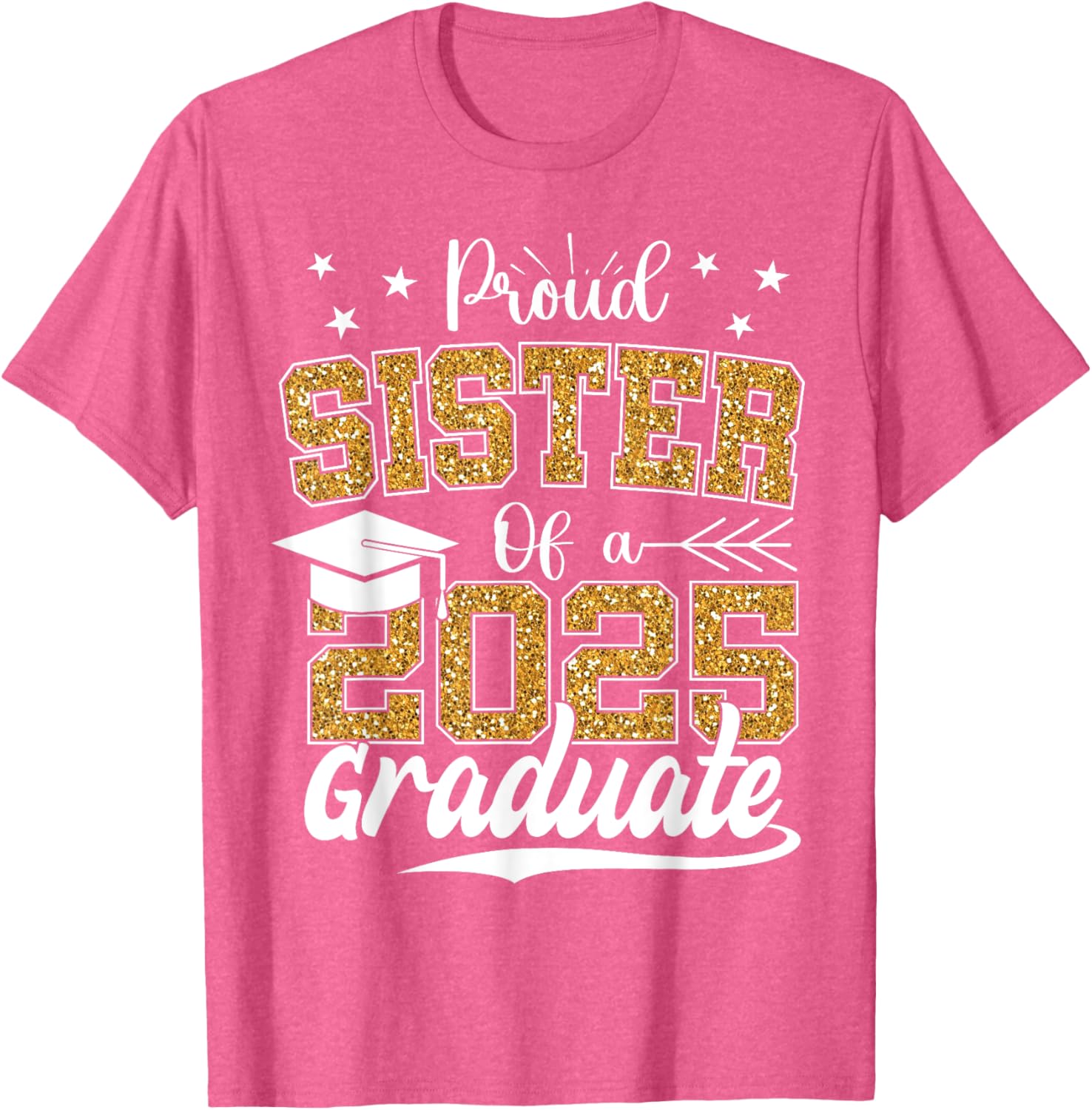 Proud Sister Class of 2025 Graduation T-Shirt for Excited Graduates - 3