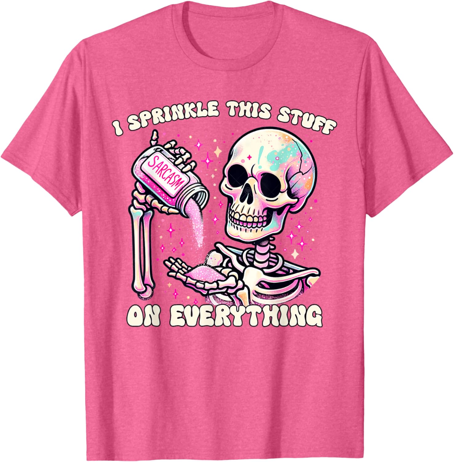 Humor Skeleton I Sprinkle This Stuff On Everything T-Shirt for Fun Lovers - 2