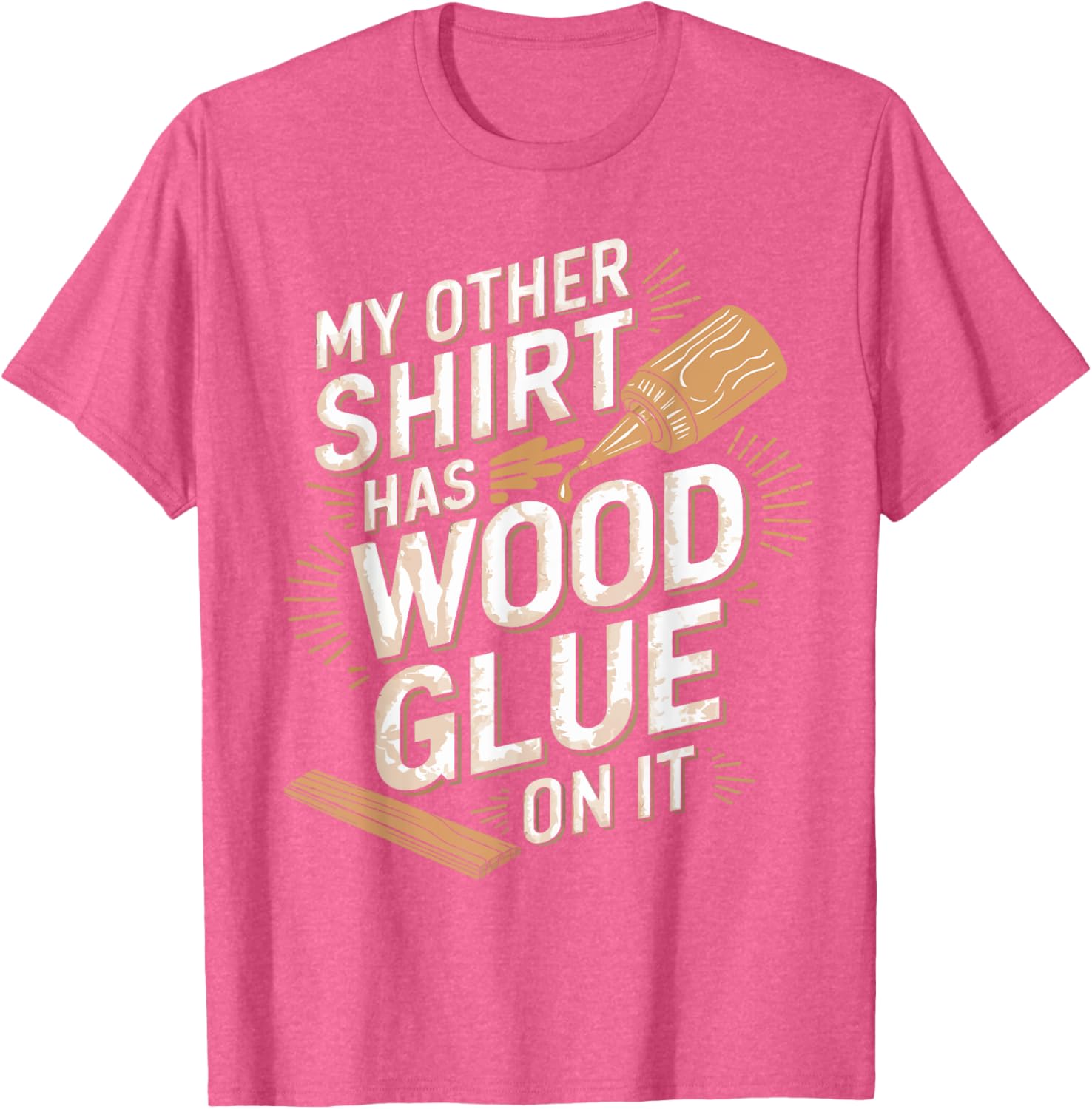 Funny Carpenter T-Shirt My Other Has Wood Glue On It Perfect Gift for Men - 22
