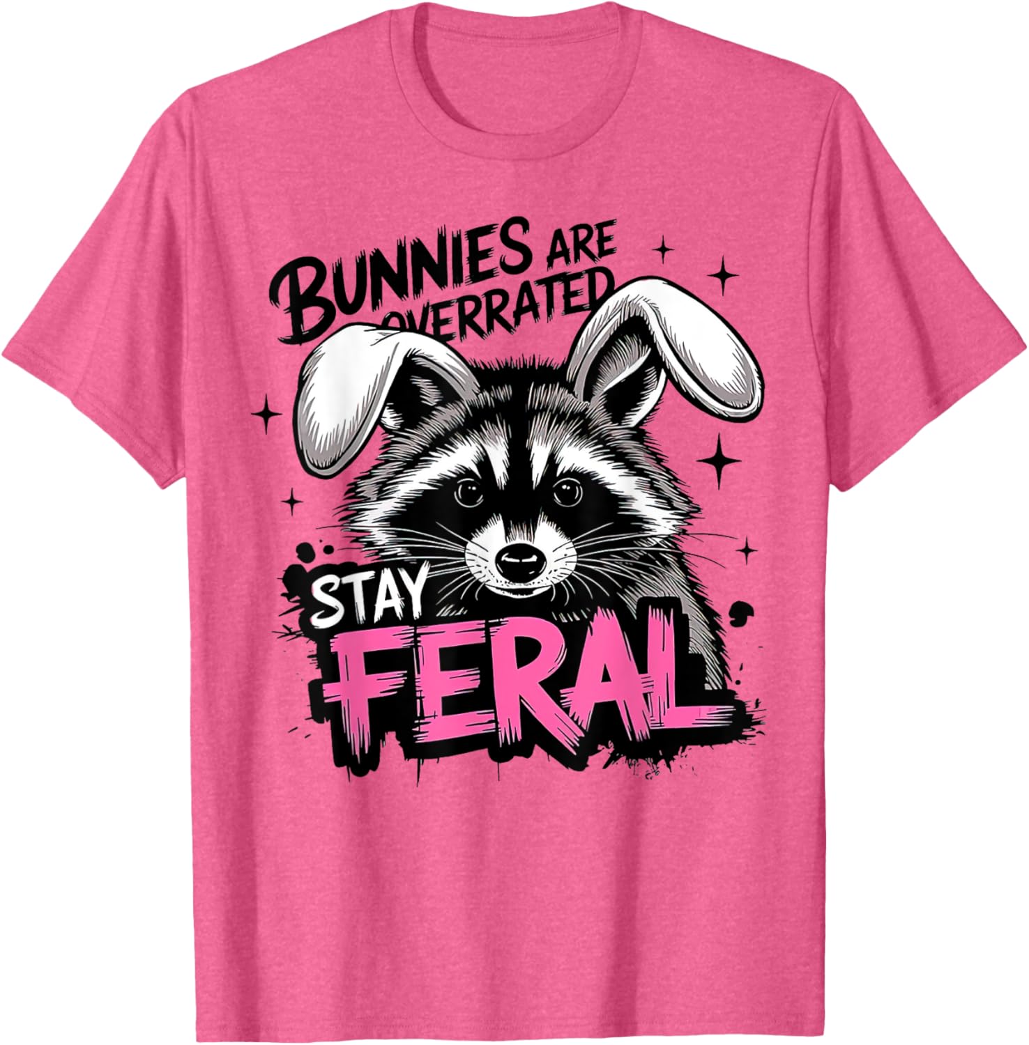 Stay Feral Funny Raccoon T-Shirt Bunnies are Overrated Apparel - 3