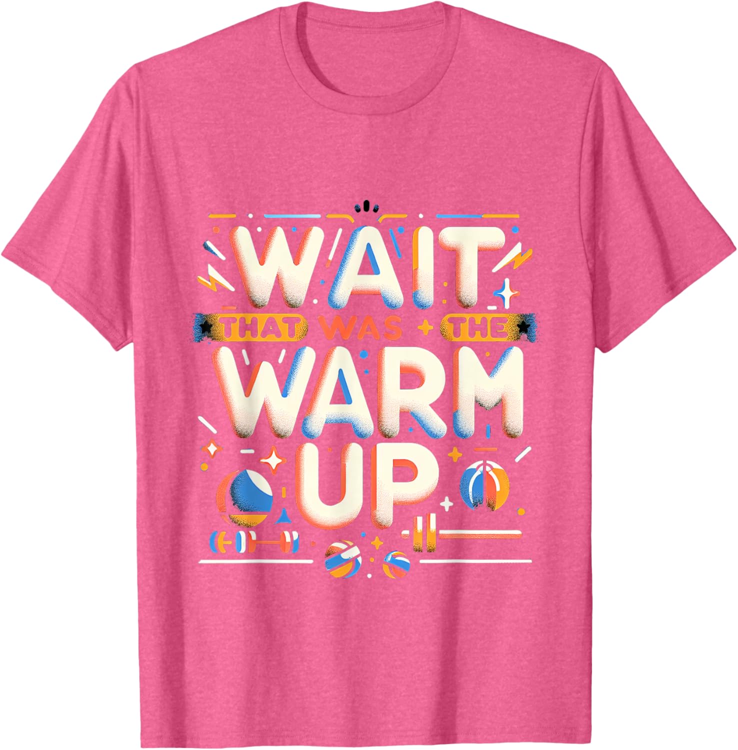 Funny Workout T-Shirt Wait That Was The Warm Up Exercise Apparel - 10