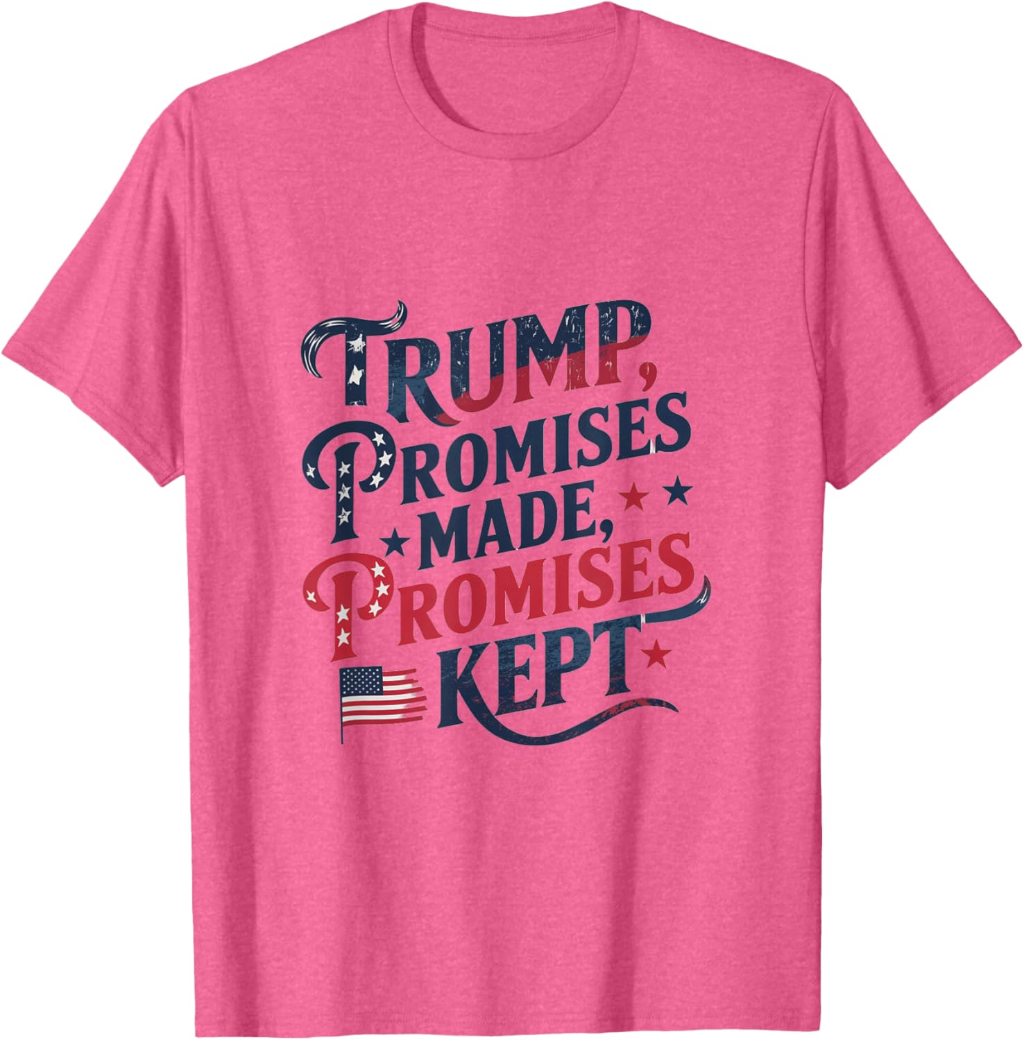 Trump Promises Made Promises Kept T-Shirt for Patriots and Supporters - 1