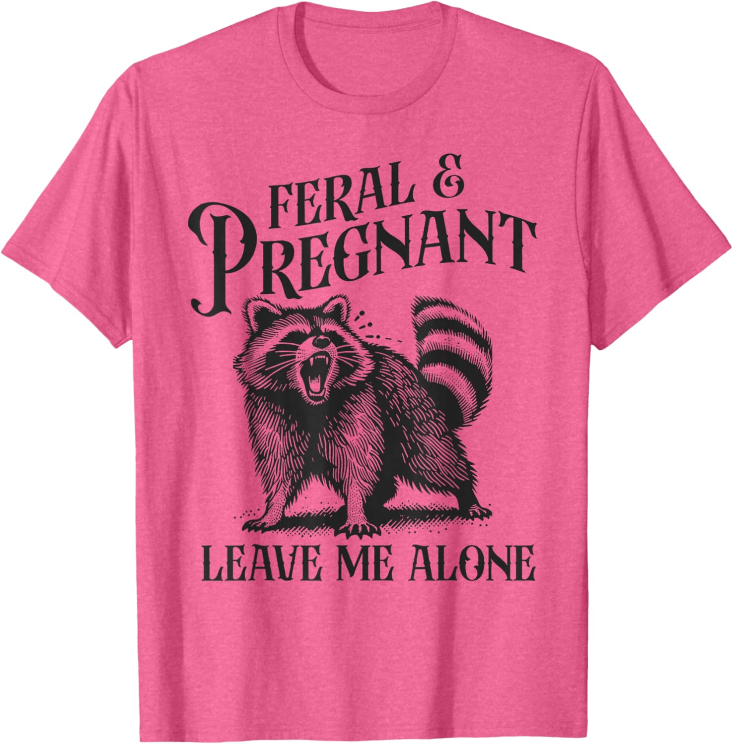Funny Feral and Pregnant Leave Me Alone T-Shirt for Moms-to-Be - 18
