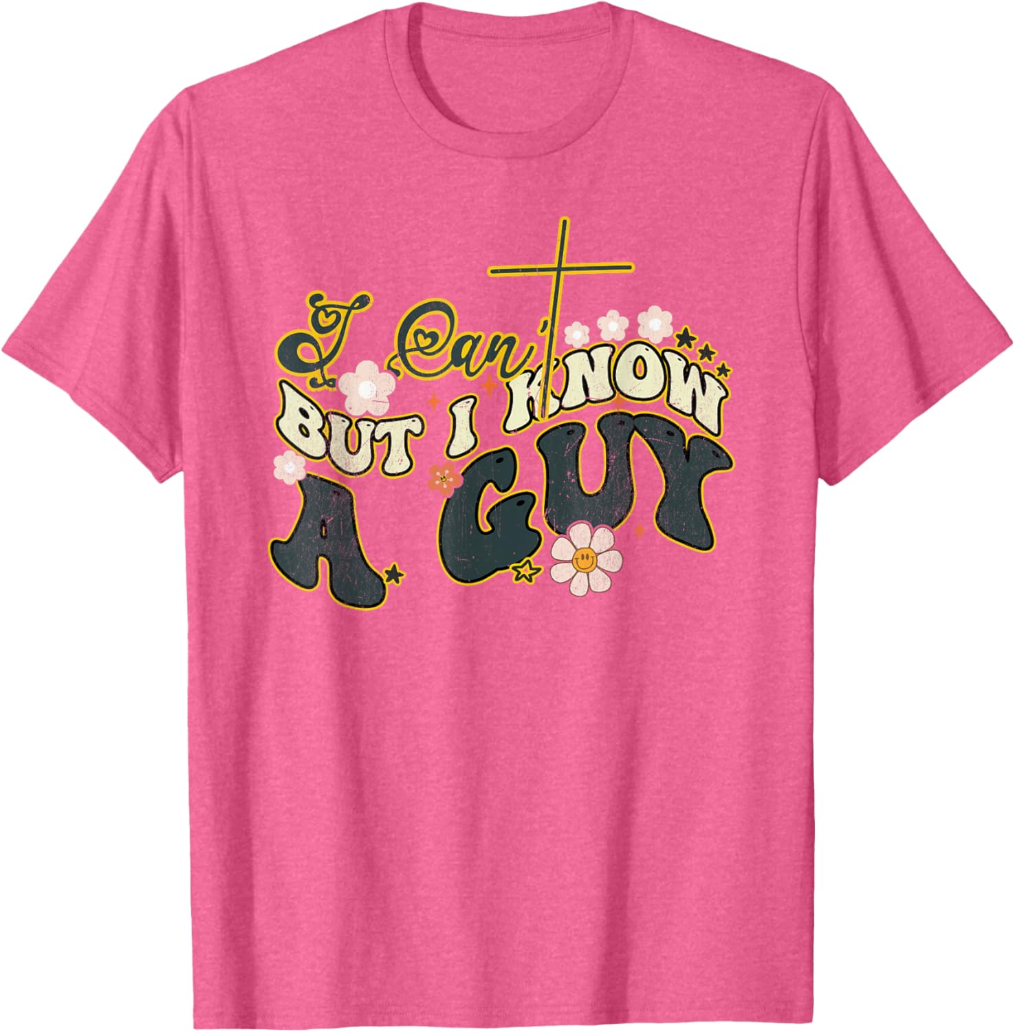 Groovy Christian T-Shirt for Men and Women - Funny I Can't But I Know a Guy - 18