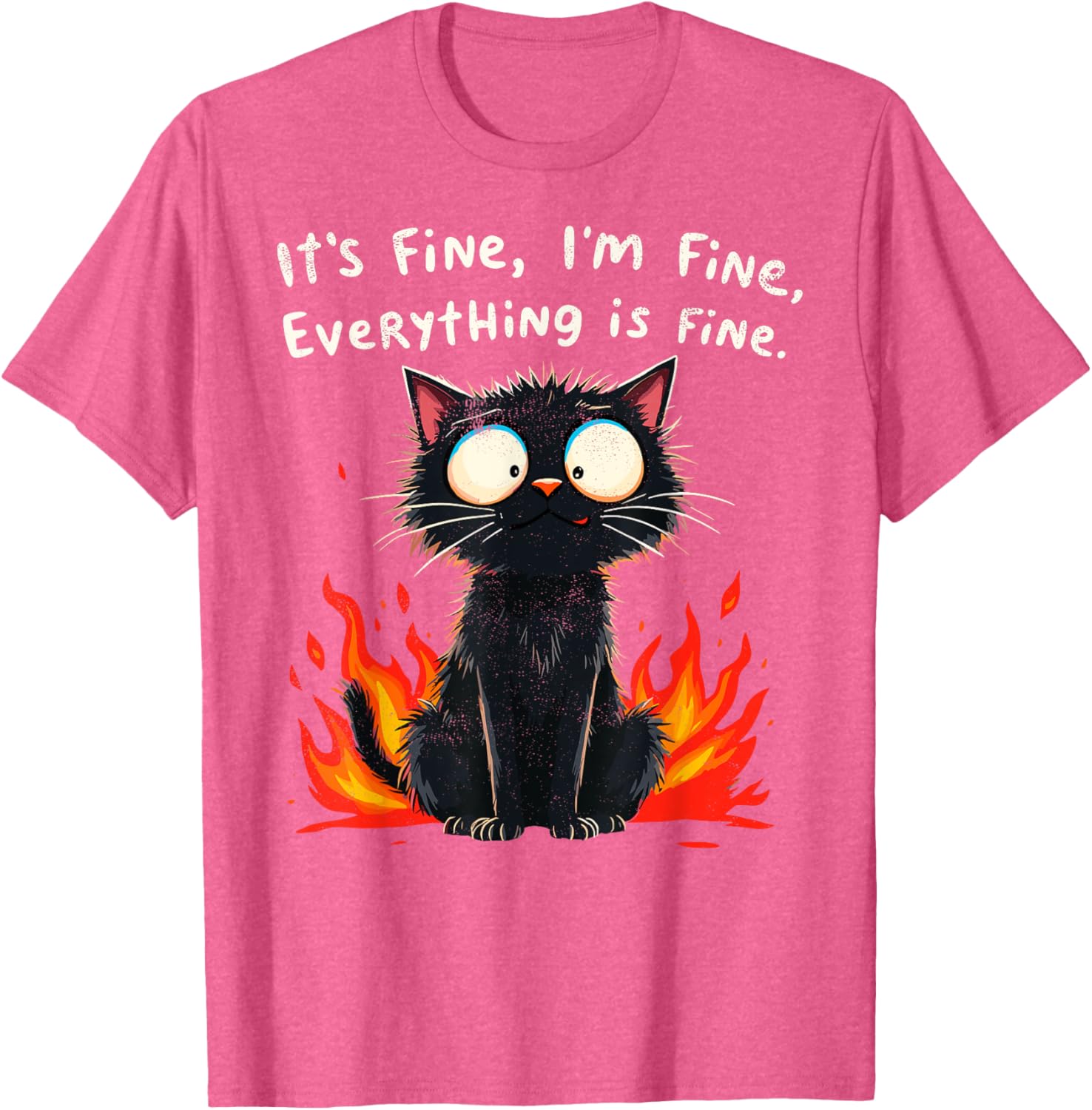 Funny Cat Sayings T-Shirt I'm Fine Everything is Fine for Men and Women - 23