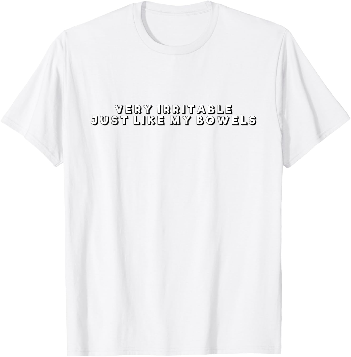 Funny Very Irritable Just Like My Bowels T-Shirt for Comfort and Style - 26