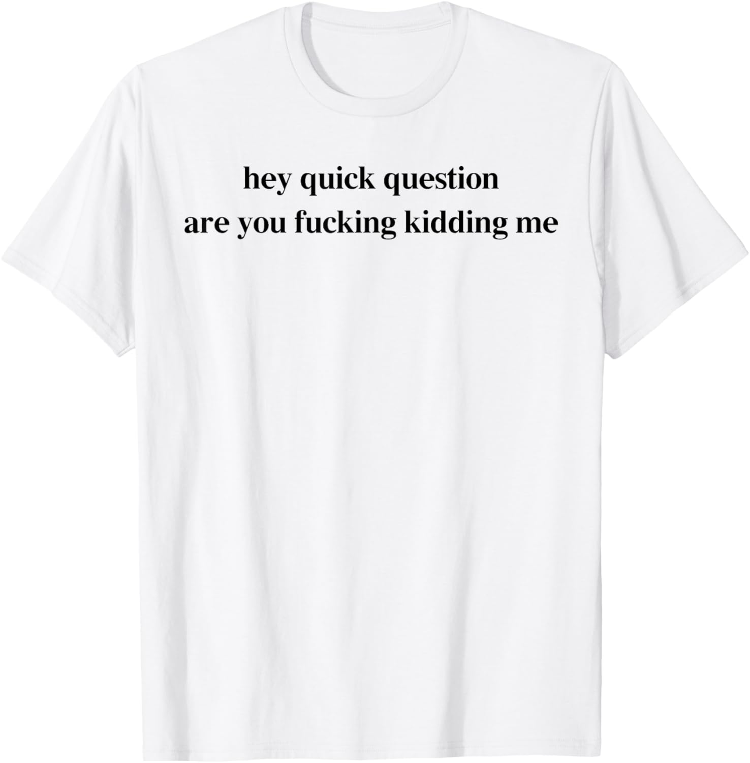 Funny Are You Fcking Kidding Me T-Shirt for Casual Vibes - 5