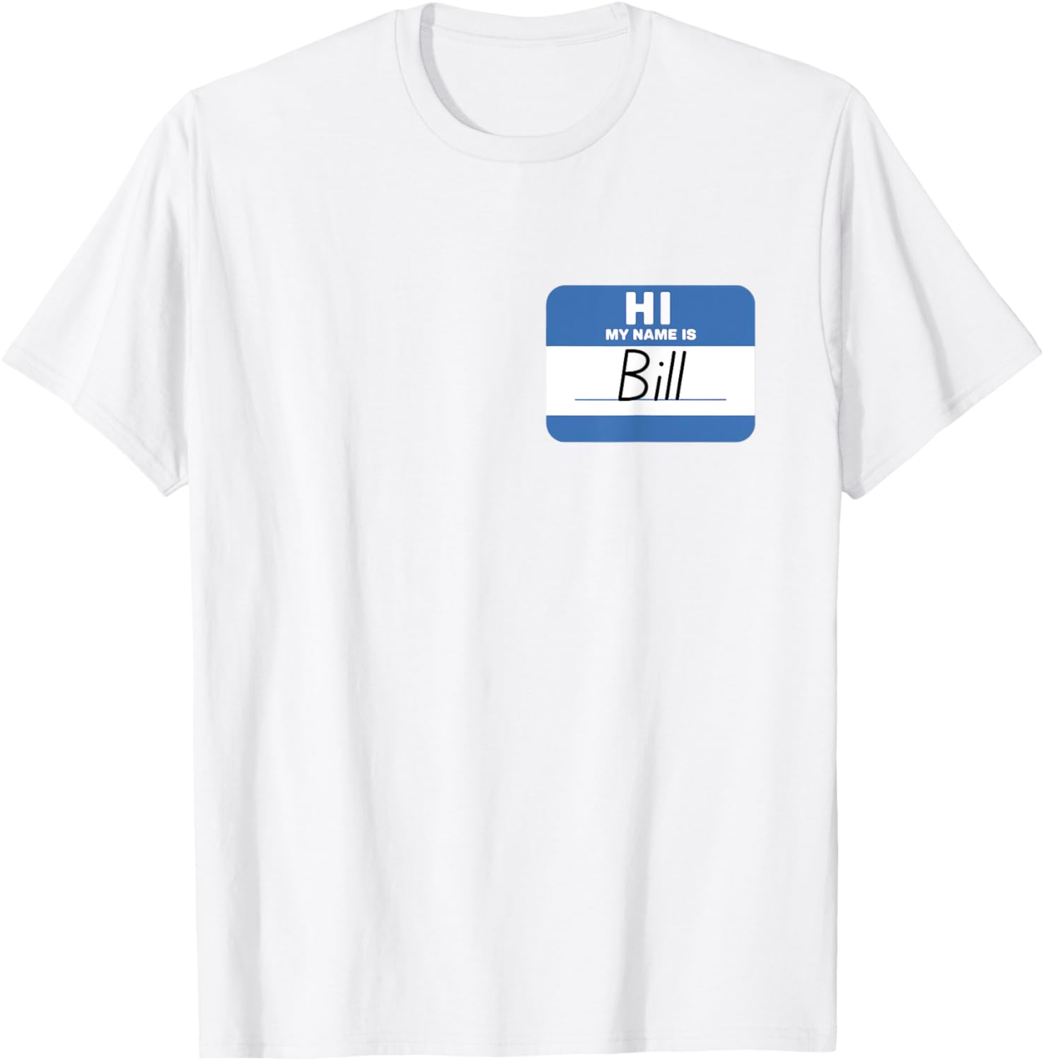 Funny Hello My Name Is Bill T-Shirt - Perfect for Parties and Events - 18