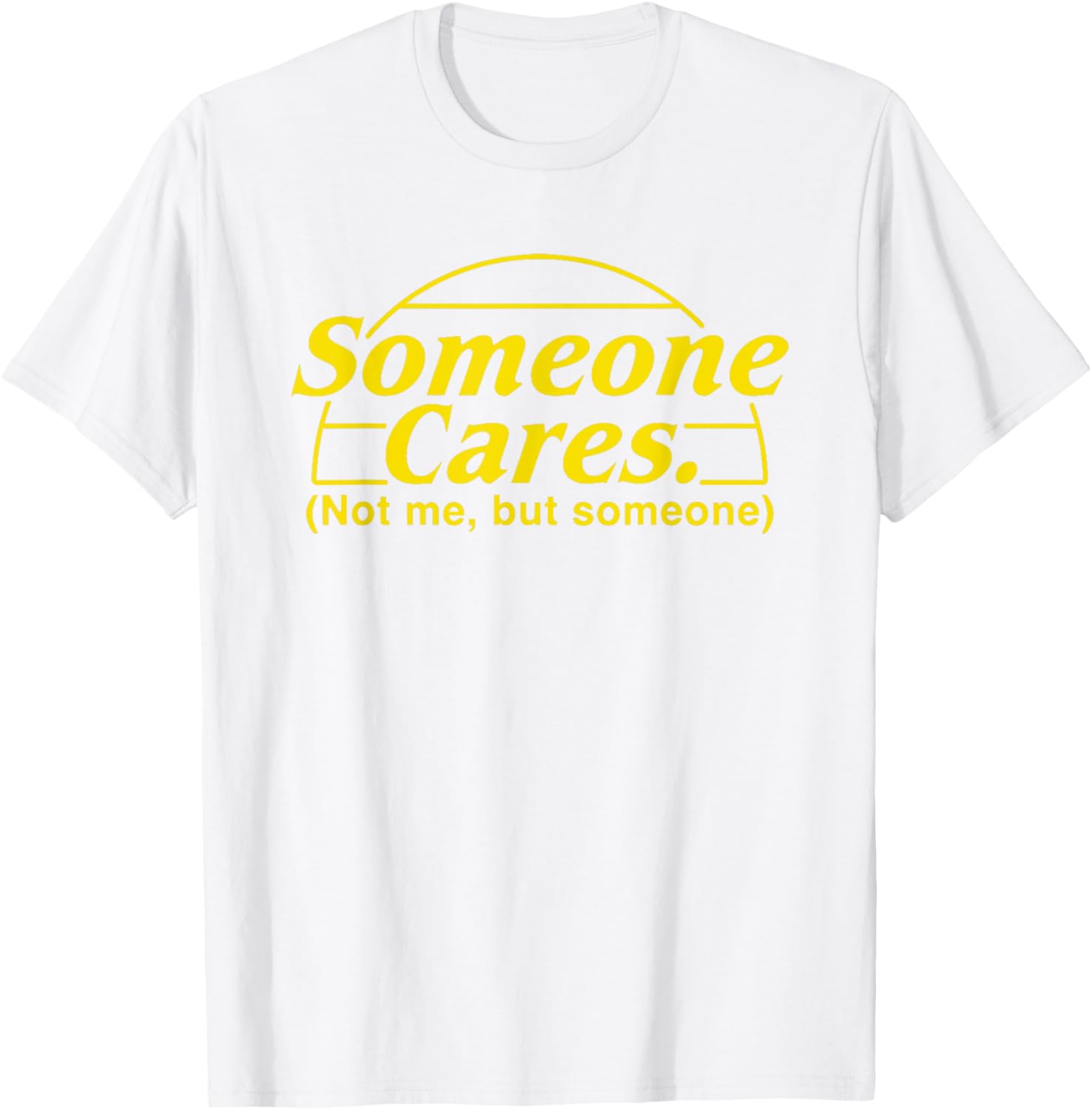 Someone Cares Not Me But Someone T-Shirt for Casual Style Lovers - 8