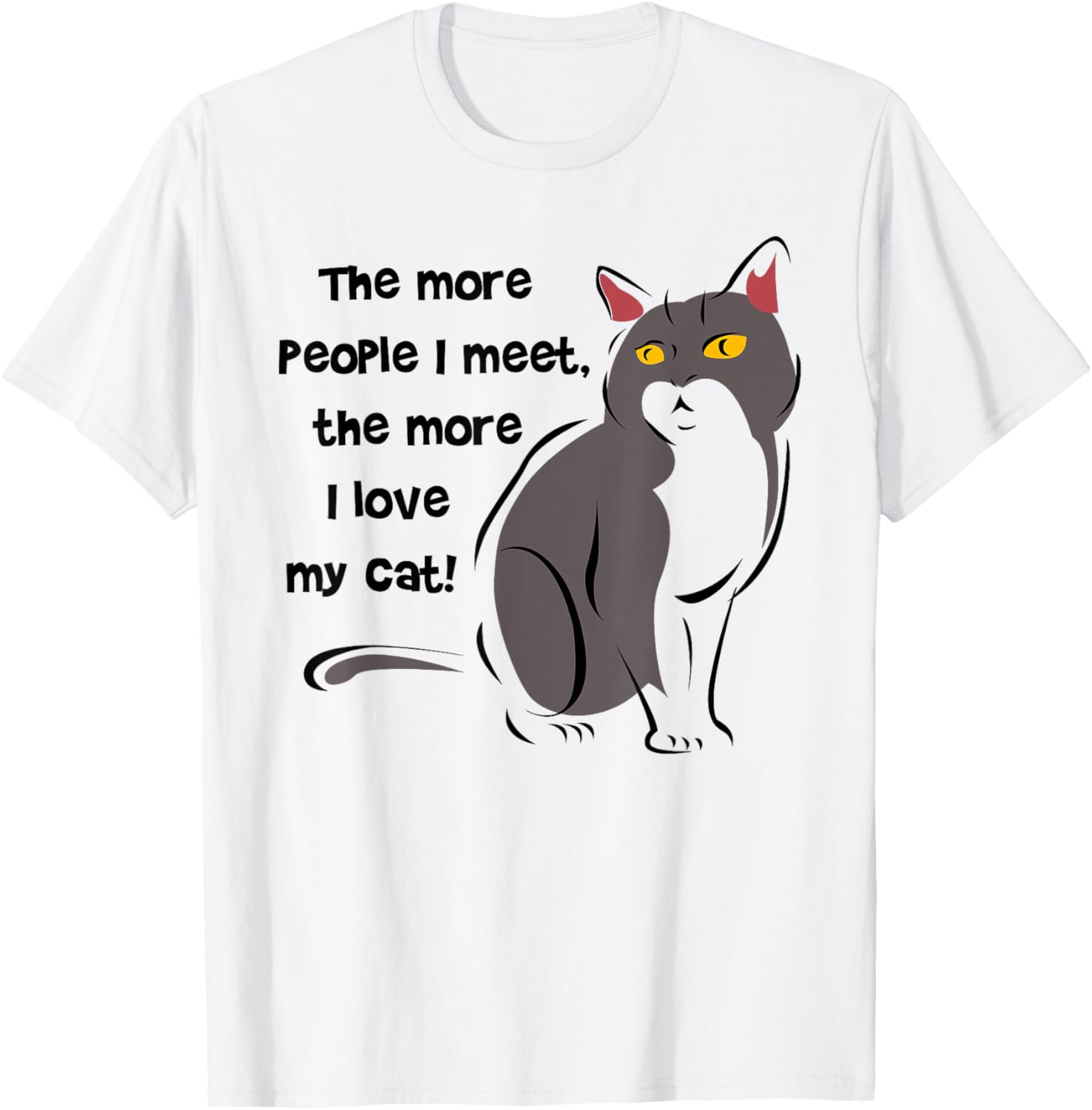 Funny Cat Lovers T-Shirt - The More People I Meet, The More I Love My Cat - 6