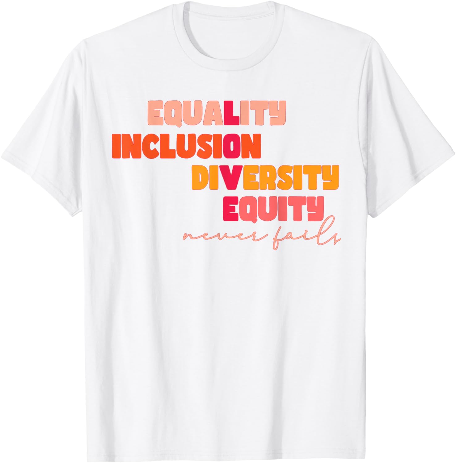 Equality Inclusion Diversity Equity Love Never Fails Teacher T-Shirt - 6