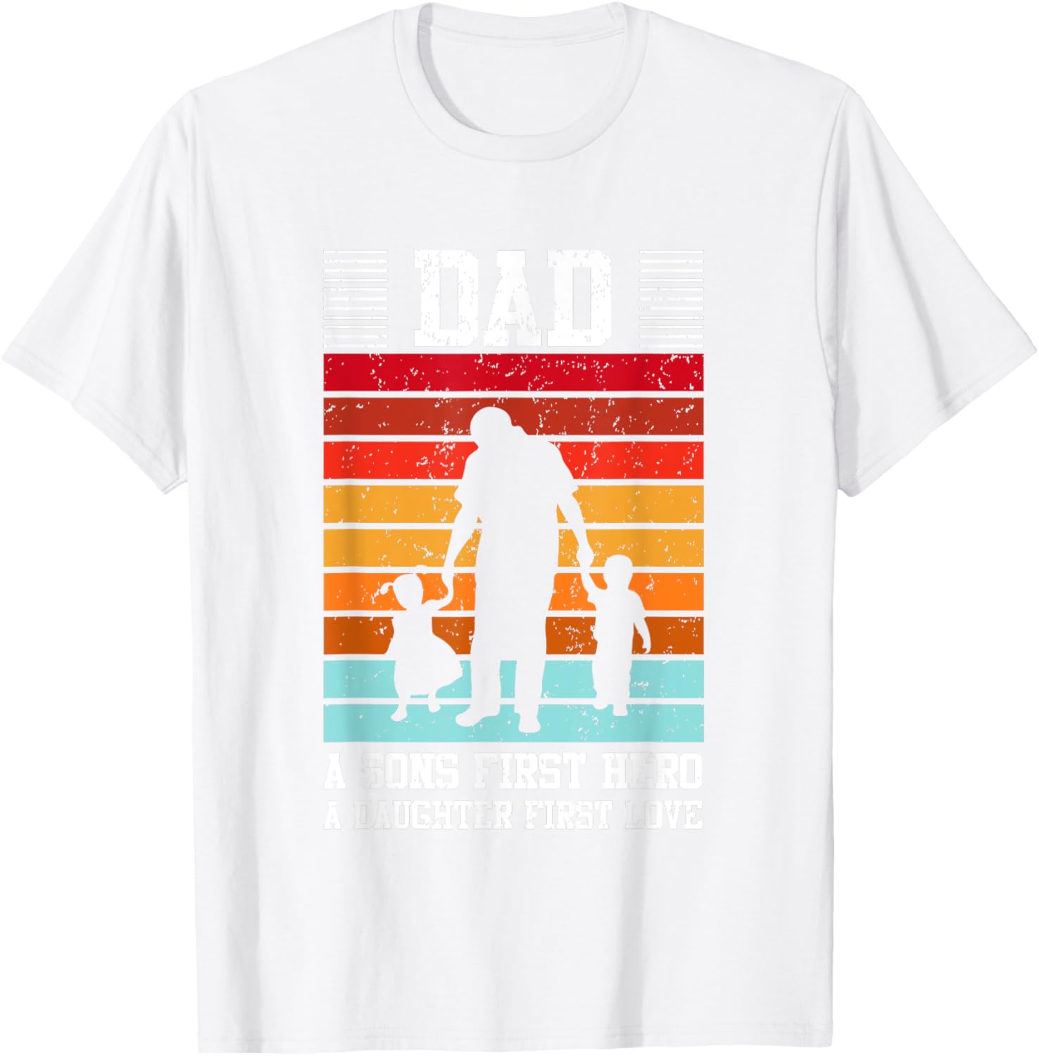 Dad A Son's First Hero Daughter's First Love T-Shirt for Family Love - 19