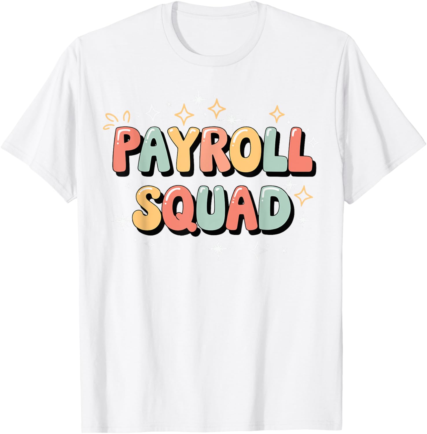 Payroll Squad T-Shirt - Fun Graphic Tee for Payroll Professionals - 21