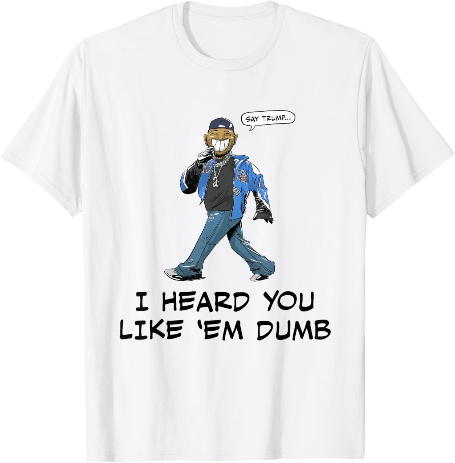 Funny Trump I Heard You Like Em Dumb T-Shirt for Casual Wear - 14