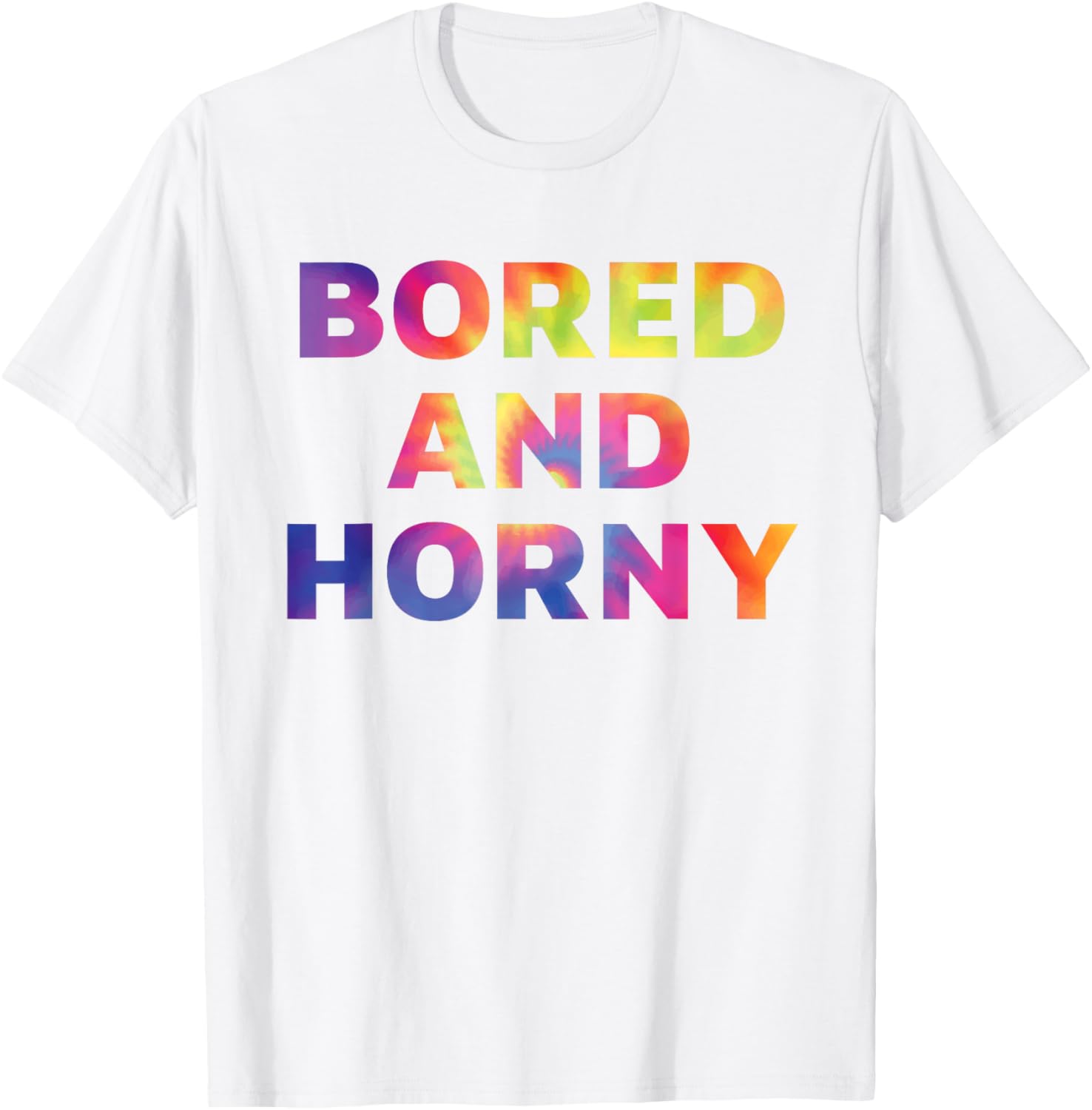 Bored And Horny Funny Quote T-Shirt for Fun Casual Wear - 13