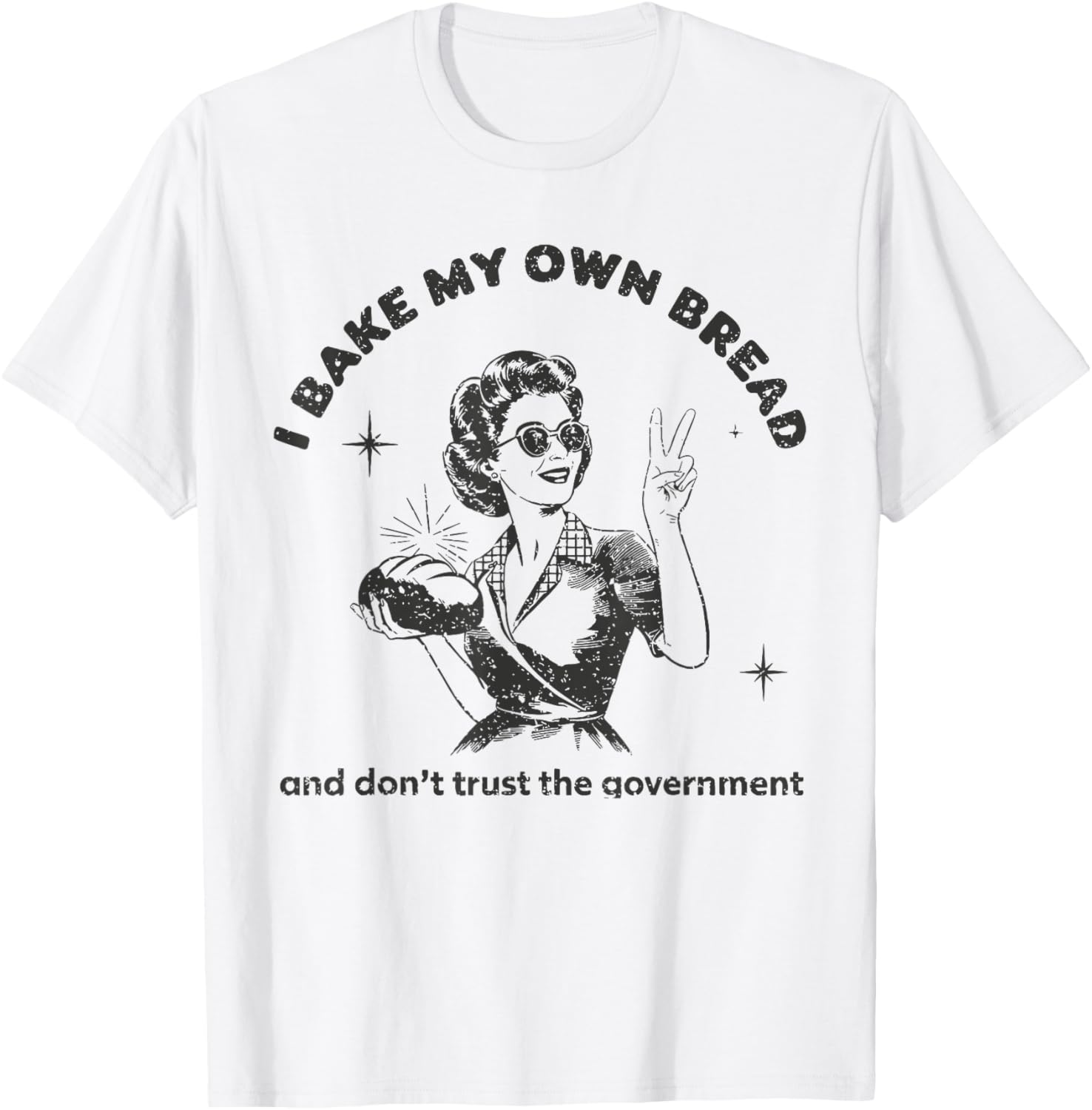 Vintage I Bake My Own Bread T-Shirt Don't Trust The Government - 2
