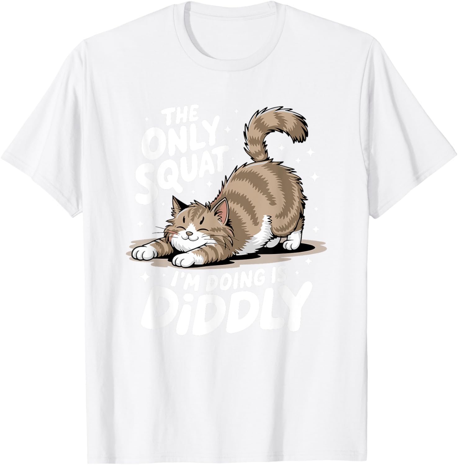 Funny Diddly Squat Cat T-Shirt for Men and Women - Perfect Gift for Cat Lovers - 26