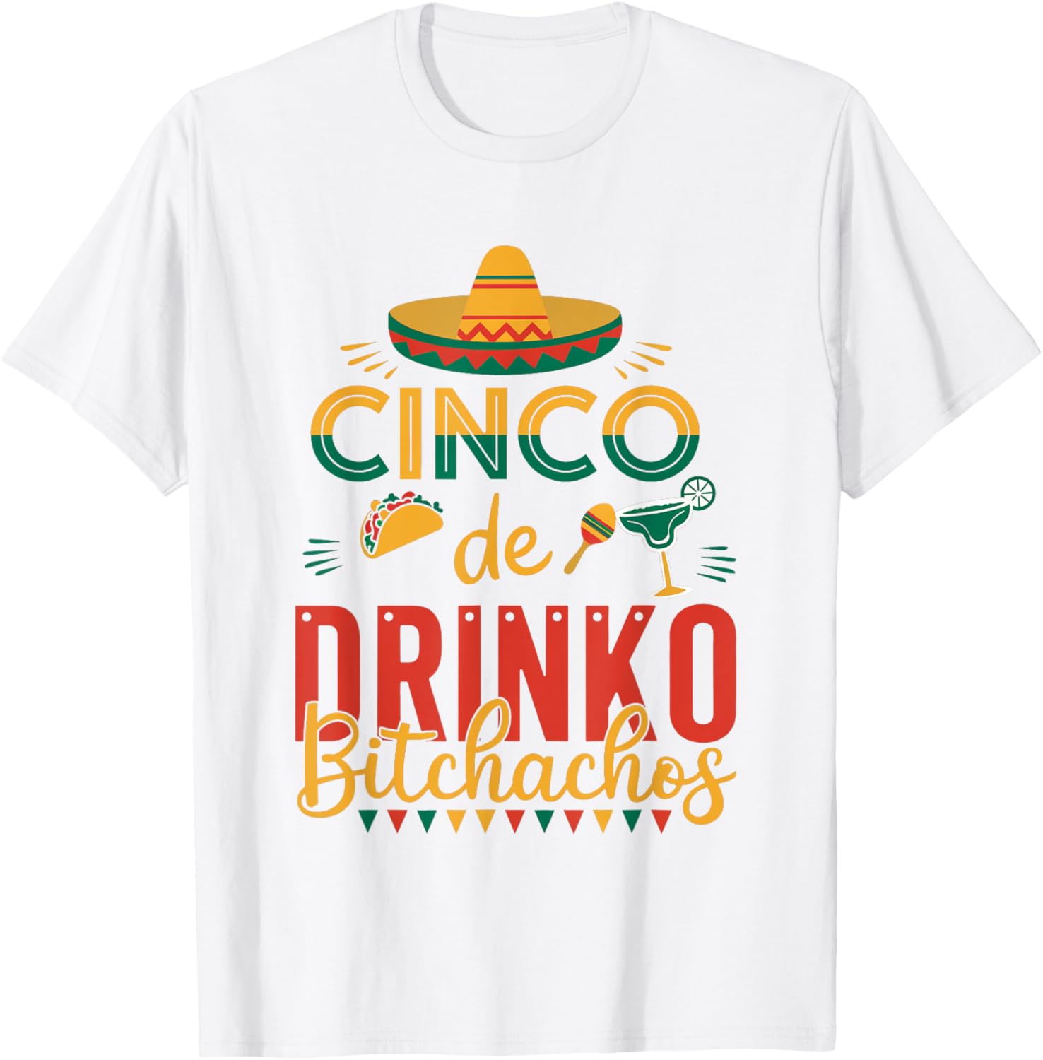 Cinco De Drinko Bitchachos Fiesta T-Shirt Fun Party Apparel for Celebration - 14
