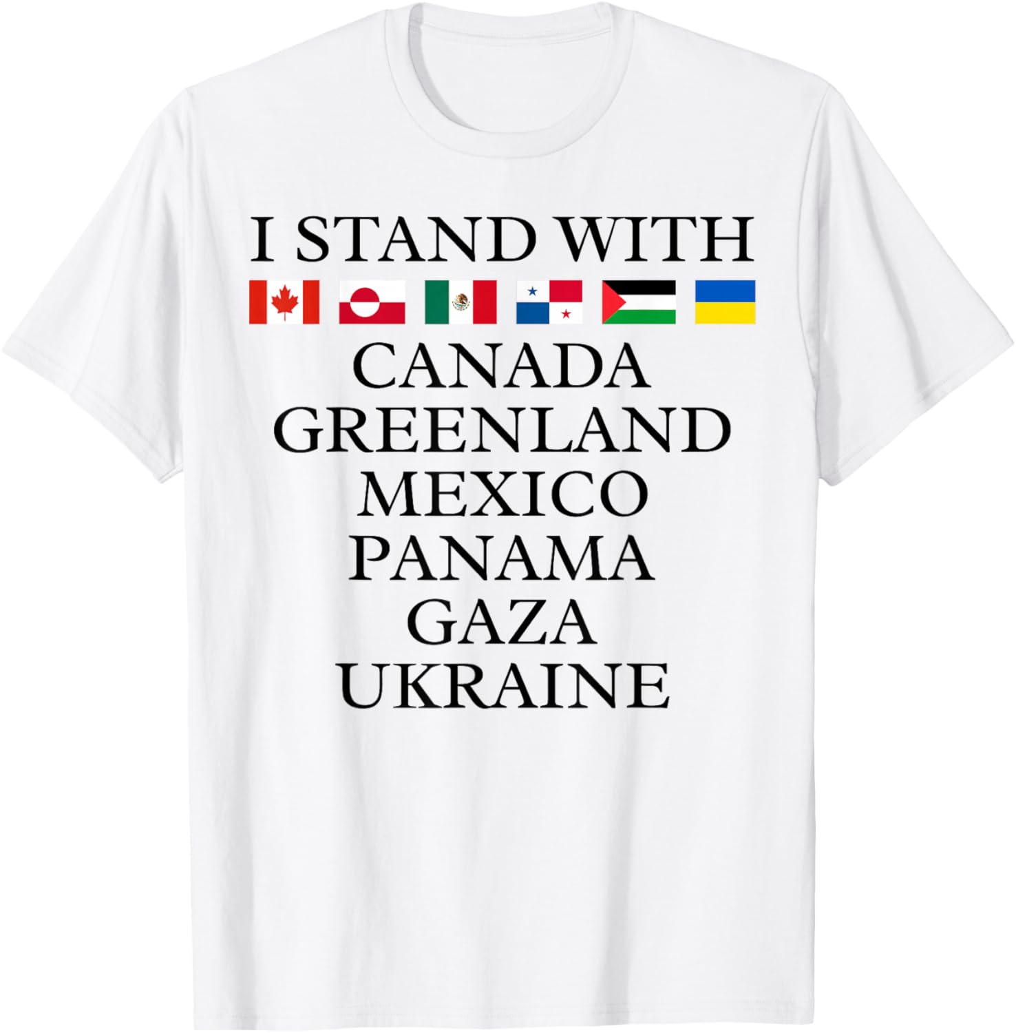 I Stand With Canada Greenland Mexico Panama Gaza Ukraine T-Shirt - 1