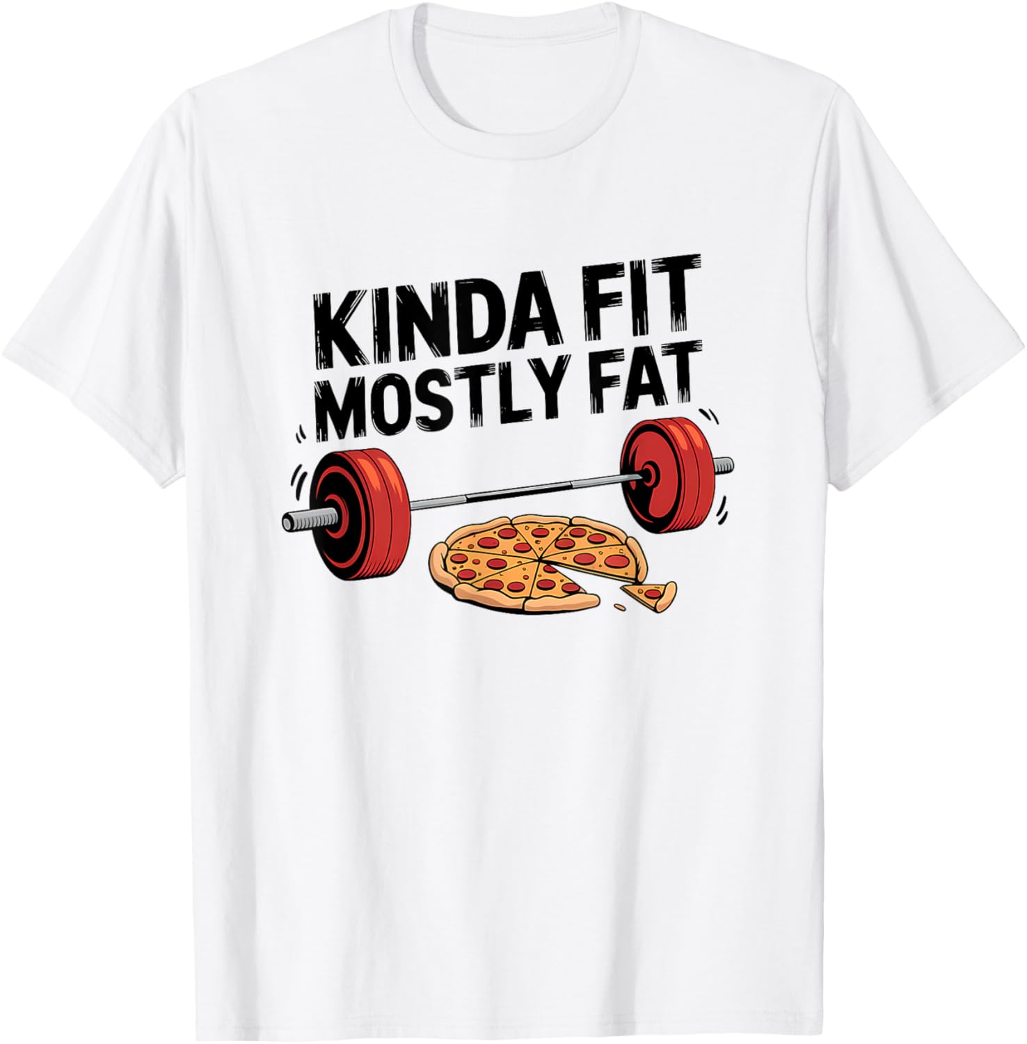 Kinda Fit Mostly Fat Pizza Lover Fitness T-Shirt for Fun Workouts - 1