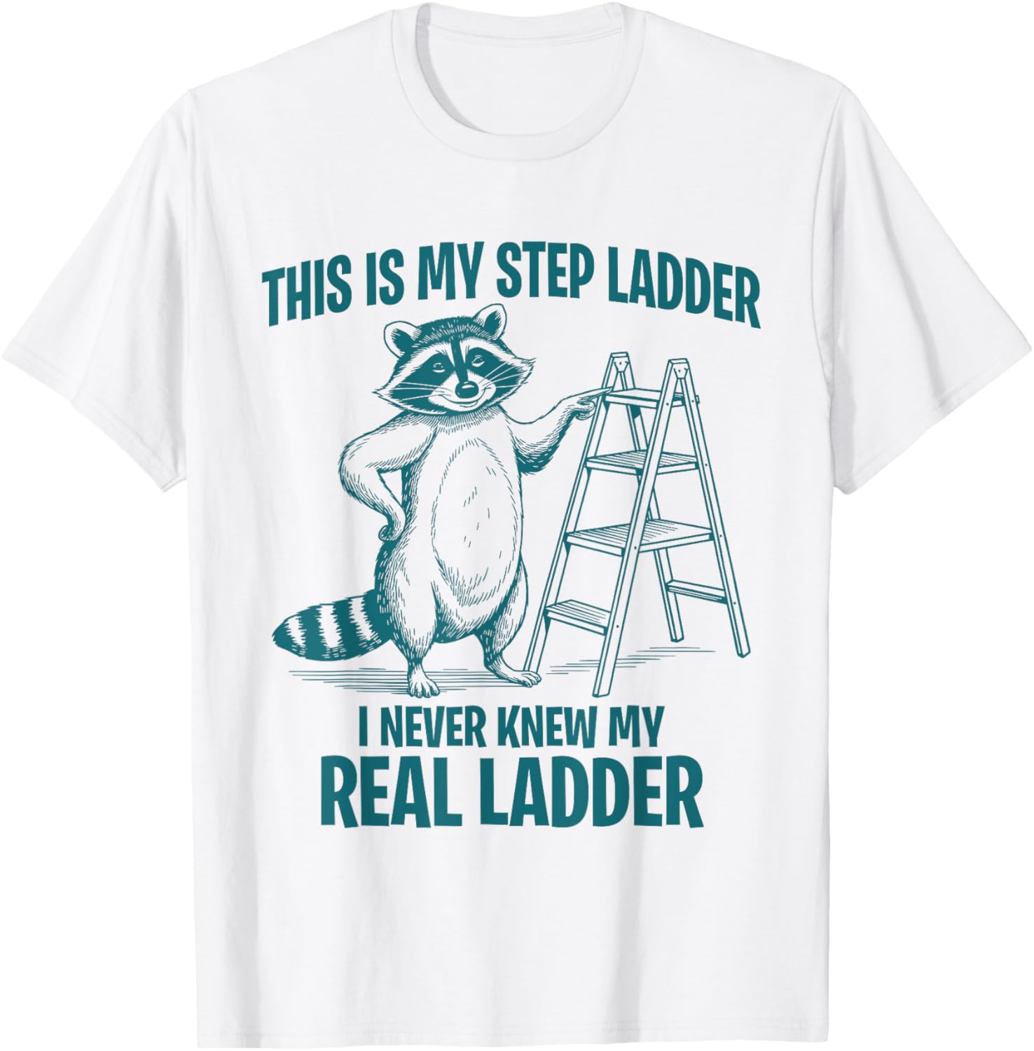 Funny Raccoon Step Ladder T-Shirt for Animal Lovers and Humor Fans - 7
