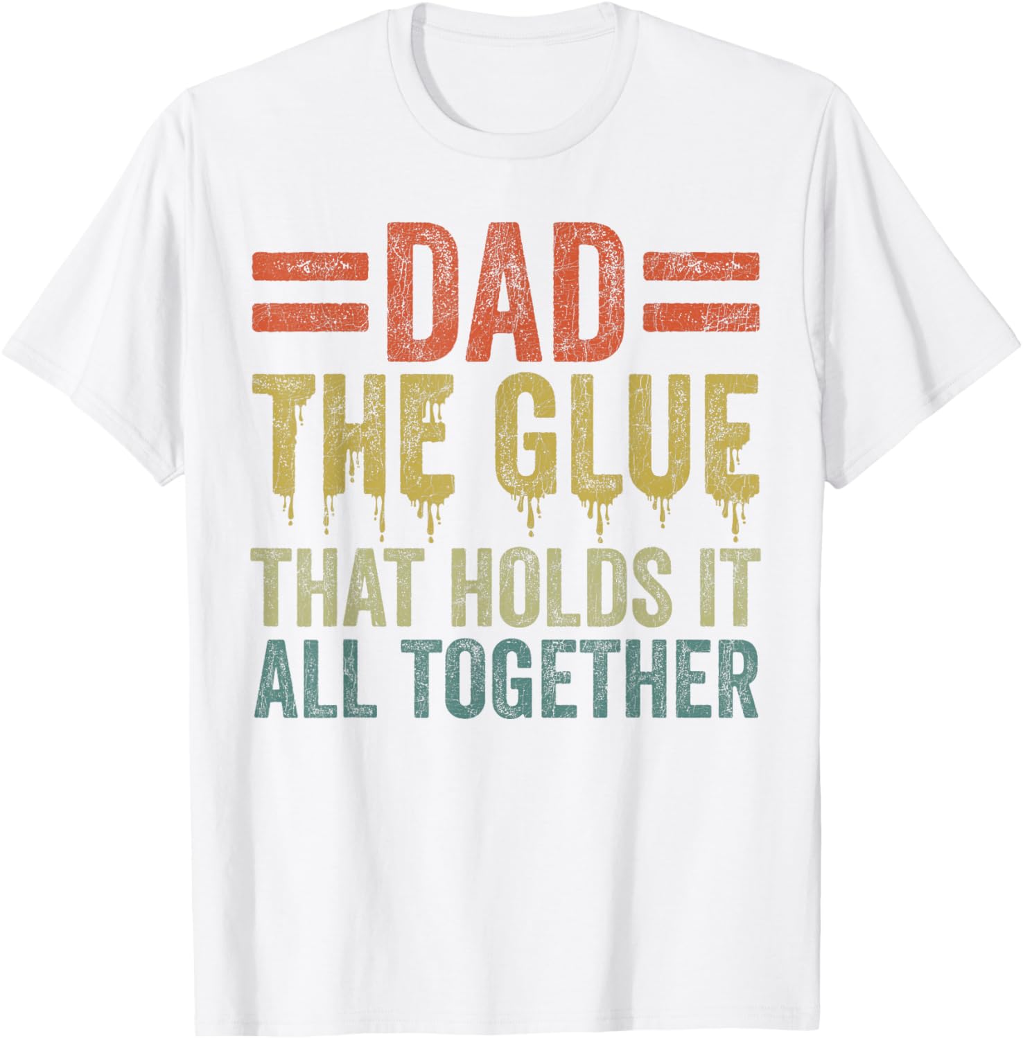 Dad The Glue That Holds It All Together Father's Day T-Shirt Gift - 1