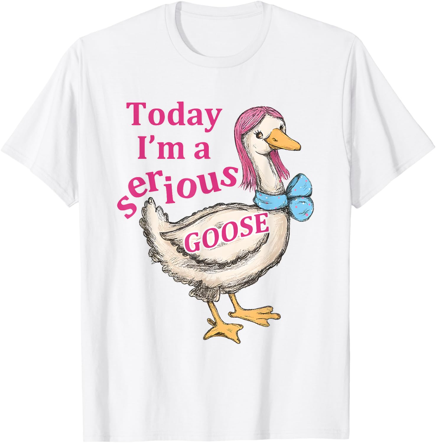 Funny Today I'm A Serious Goose T-Shirt for Humor Lovers - 16